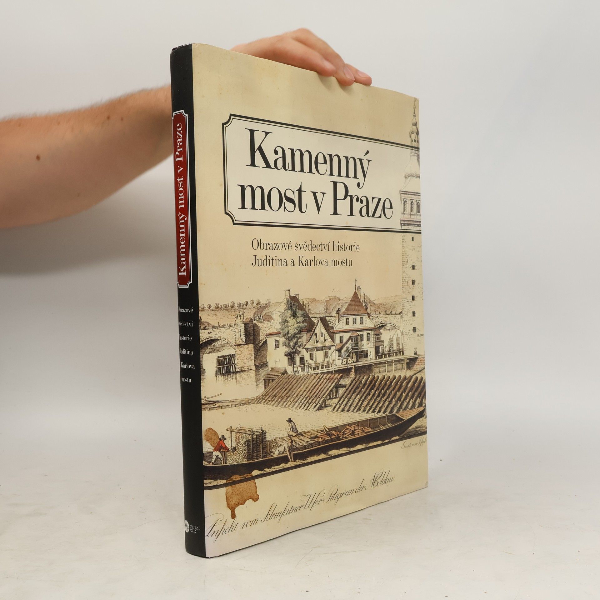 Pavla Státníková Kamenný most v Praze - Obrazové svědectví historie Juditina a Karlova mostu