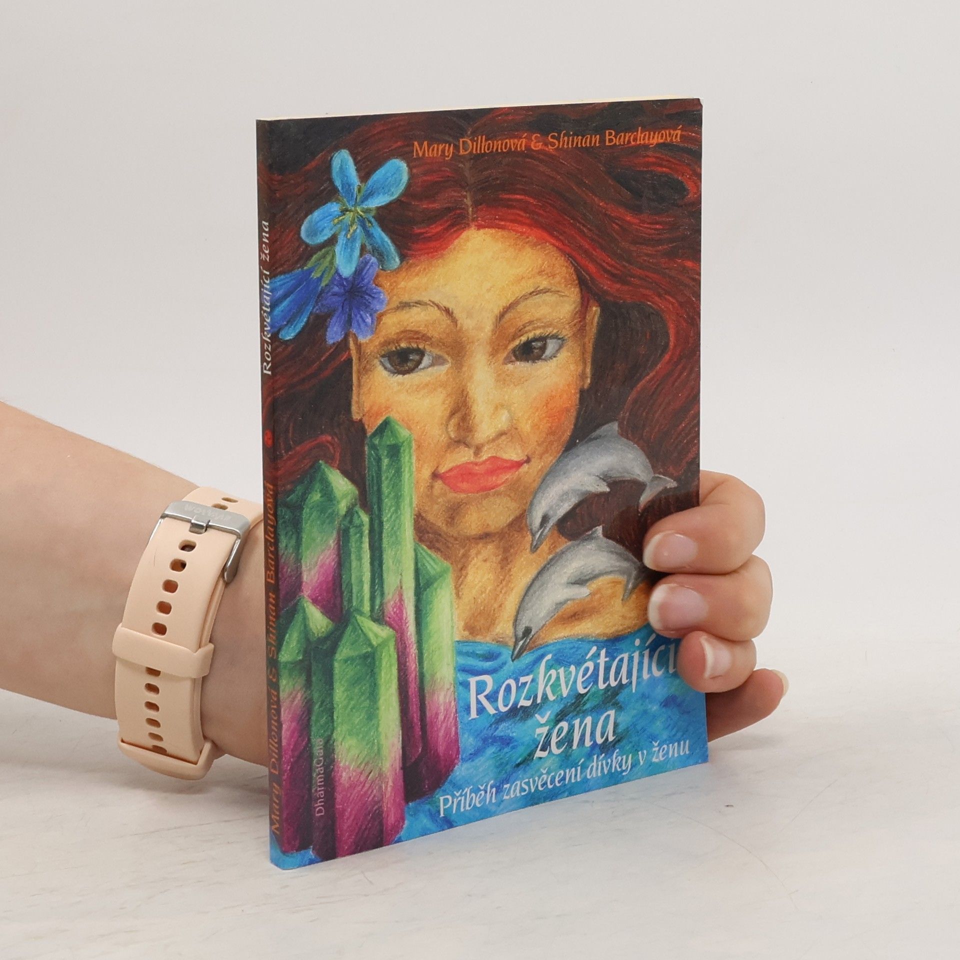 Mary Dillon Rozkvétající žena : příběh zasvěcení dívky v ženu
