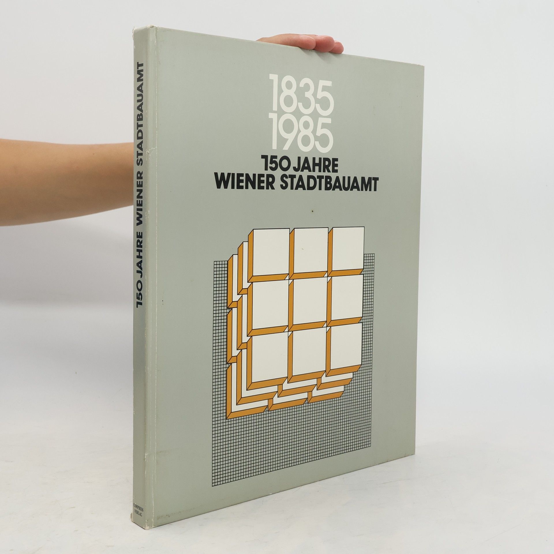 Rudolf Gerlich 1835 - 1985 - 150 Jahre Wiener Stadtbauamt