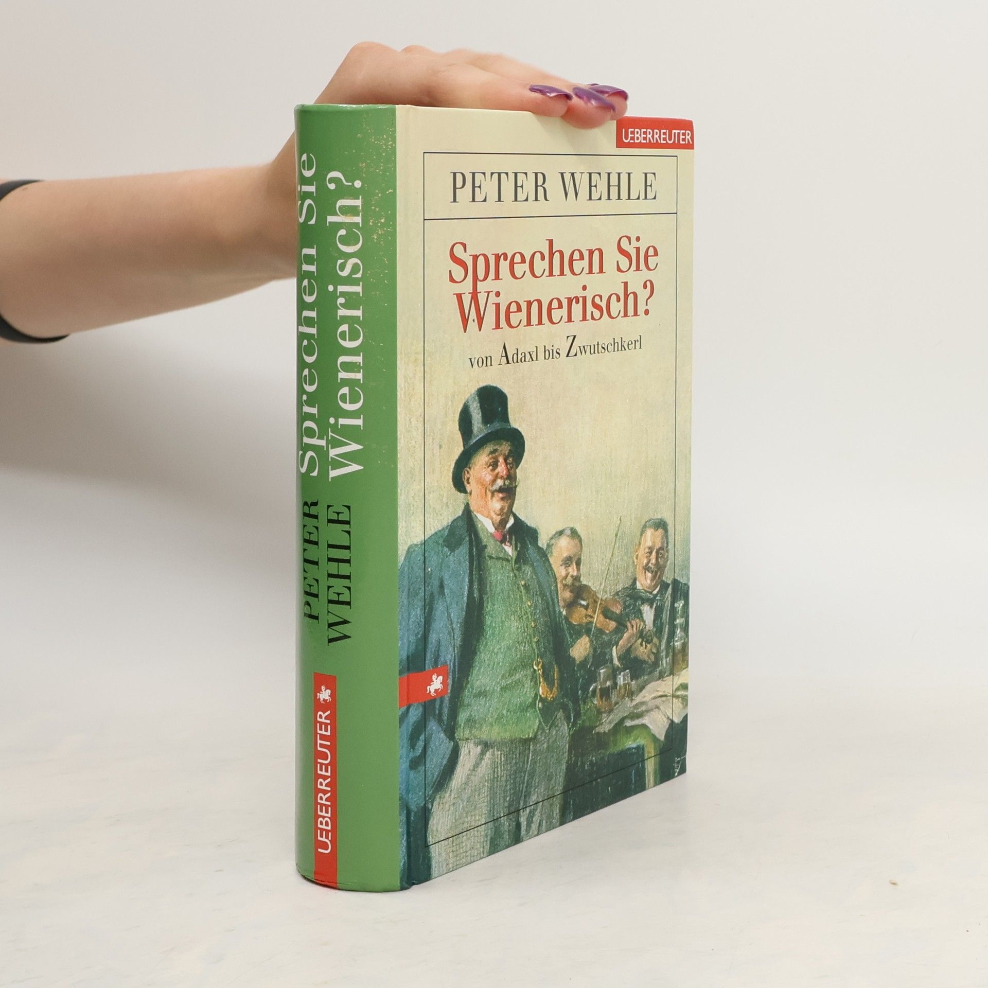 Peter Wehle Sprechen Sie Wienerisch? Von Adaxl bis Zwutschkerl