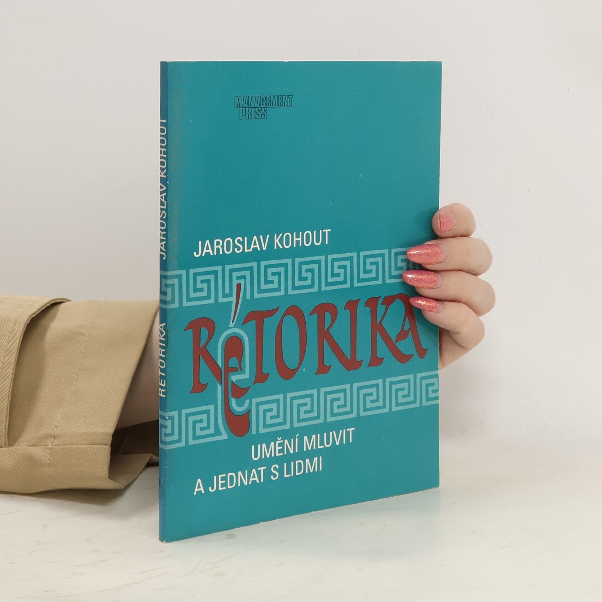 Jaroslav Kohout Rétorika: Umění mluvit a jednat s lidmi