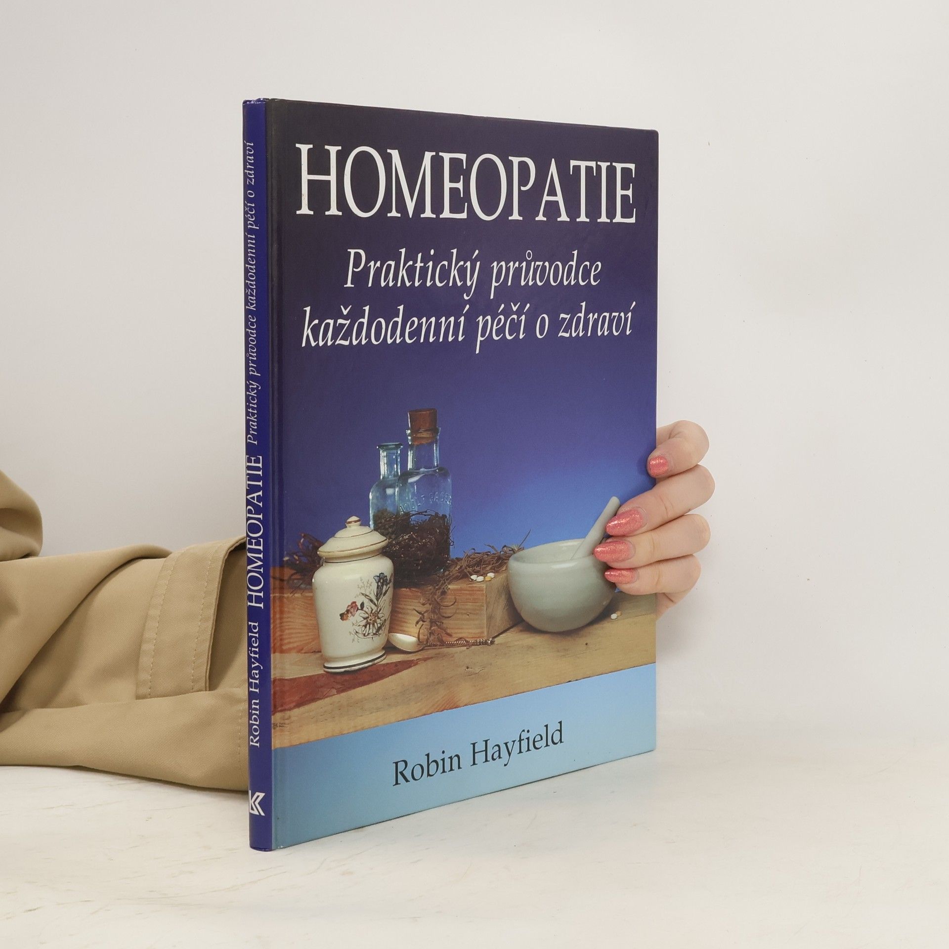 Robin Hayfield Homeopatie : praktický průvodce každodenní péčí o zdraví