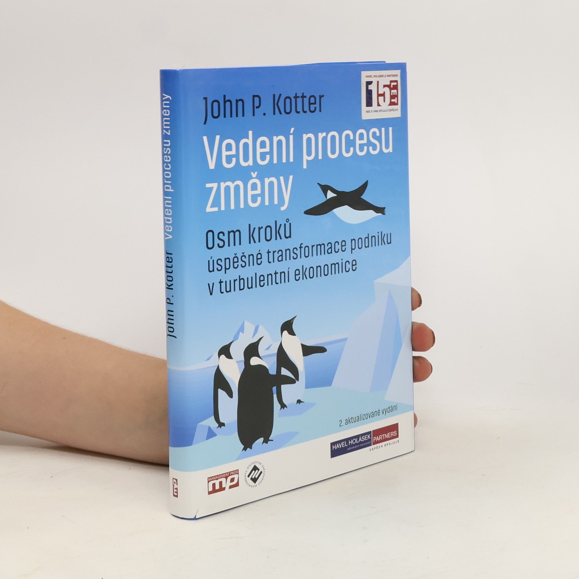 John Kotter Vedení procesu změny. Osm kroků úspěšné transformace podniku v turbulentní ekonomice