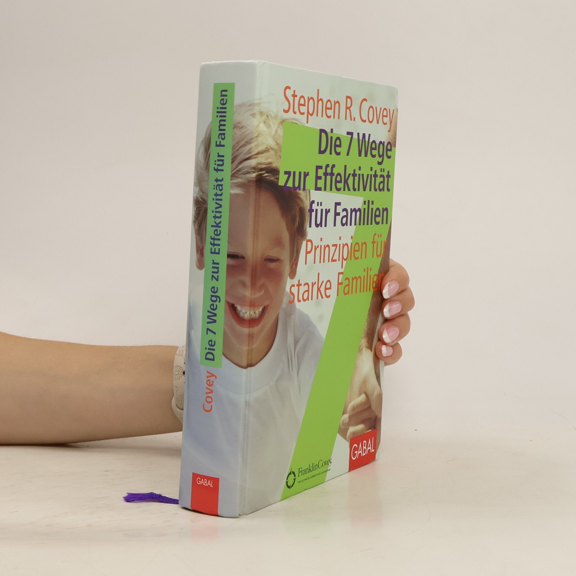 Stephen R. Covey Die 7 Wege zur Effektivität für Familien