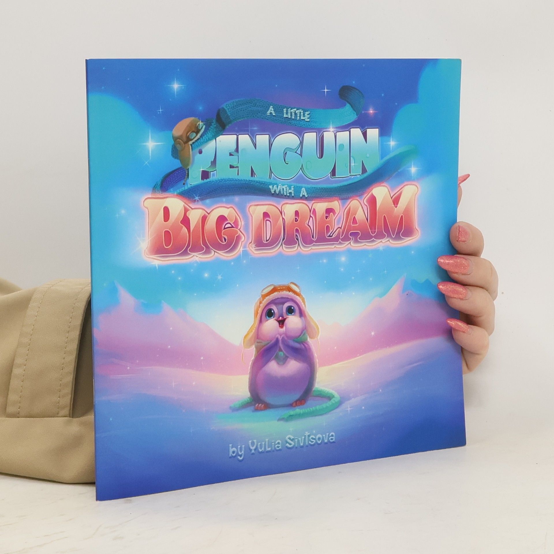 Yulia Sivtsova A Little Penguin with a Big Dream