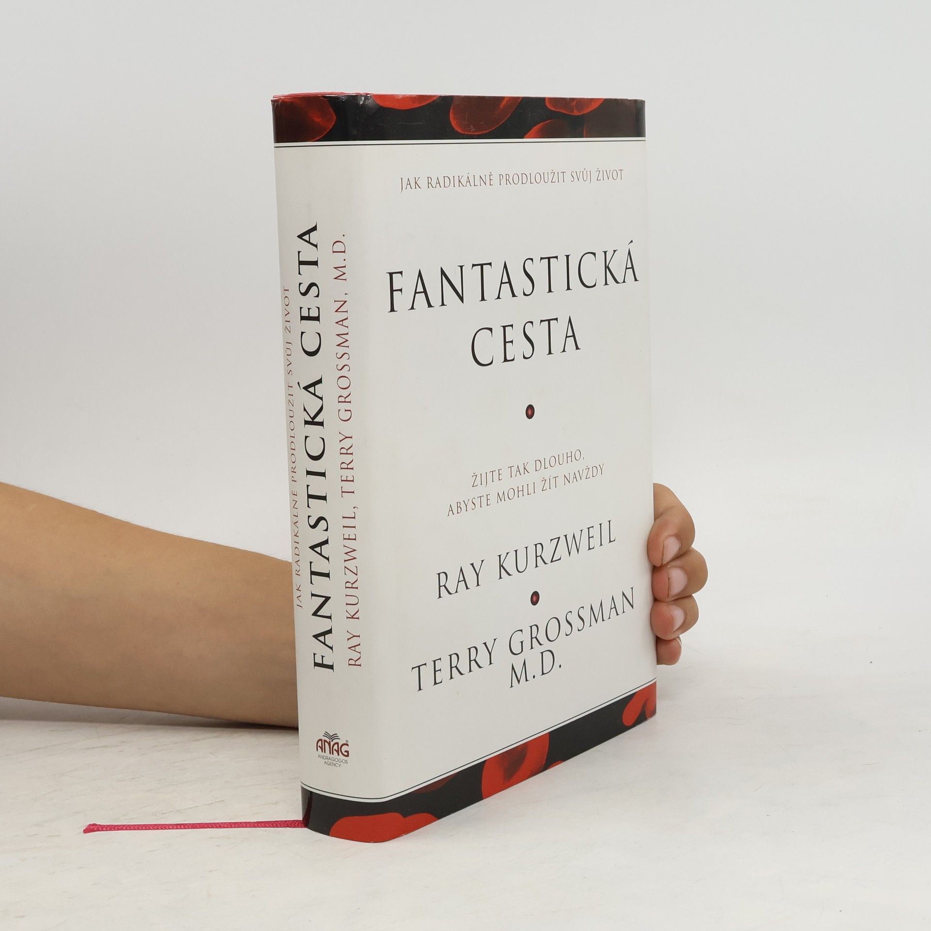 Raymond Kurzweil Fantastická cesta : žijte tak dlouho, abyste mohli žít navždy