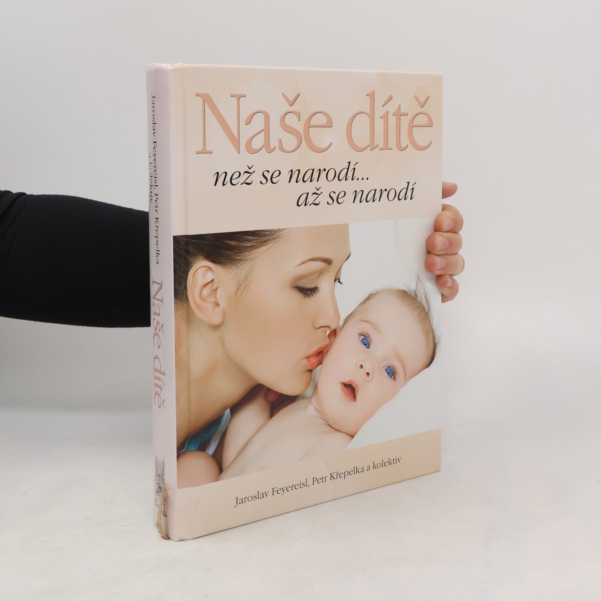 Jaroslav Feyereisl Naše dítě. Než se narodí... až se narodí