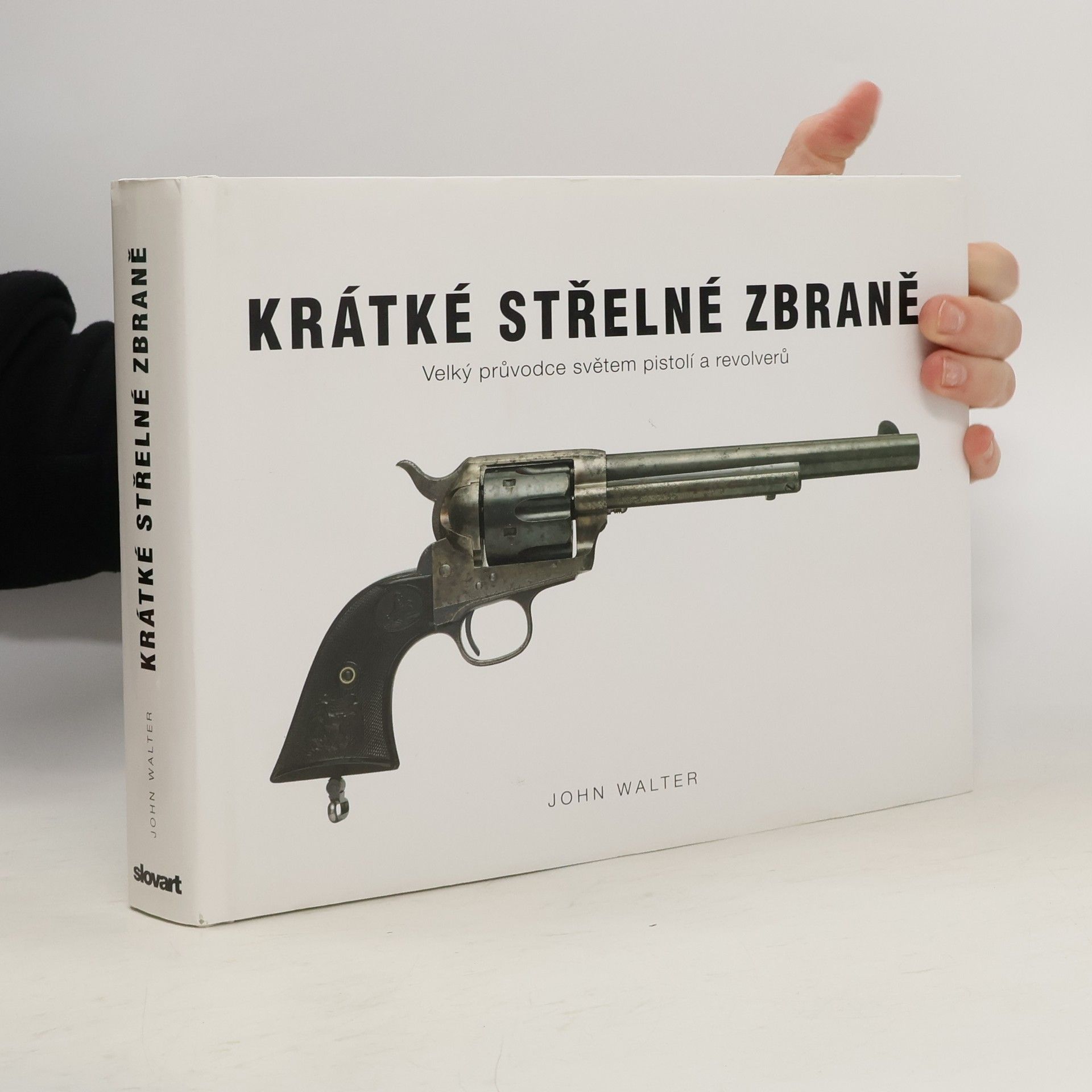 John Walter Krátké střelné zbraně. Velký průvodce světem pistolí a revolverů