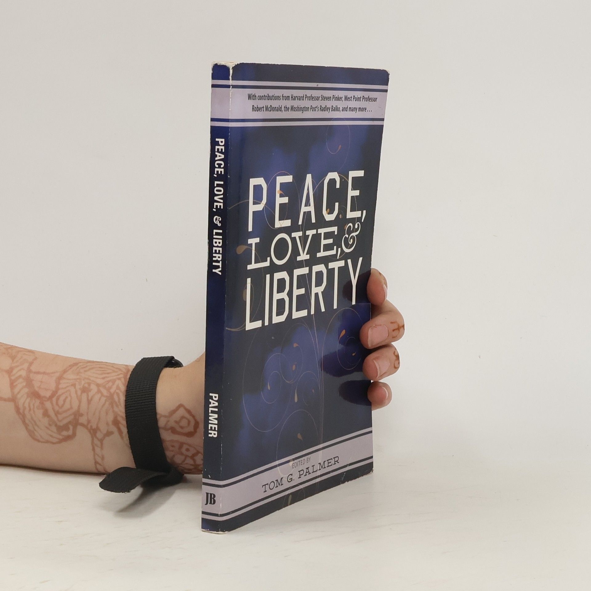 Tom G. Palmer Peace, Love & Liberty