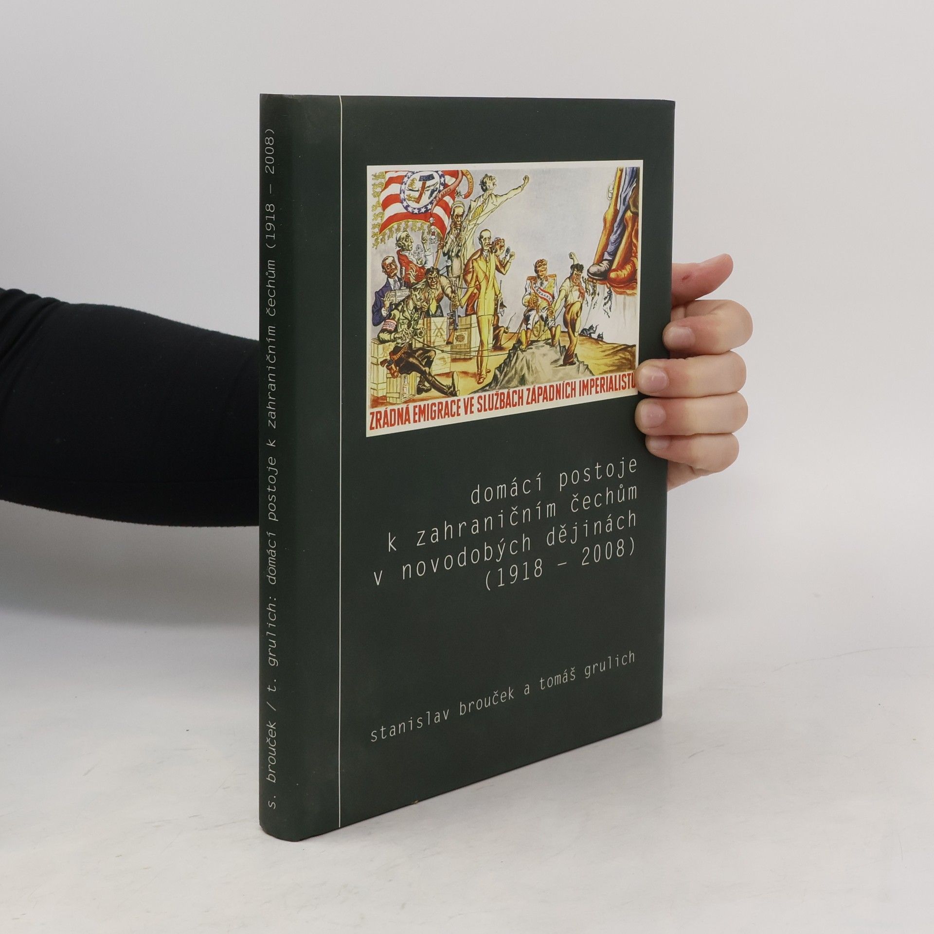 Stanislav Brouček Domácí postoje k zahraničním Čechům v novodobých dějinách (1918-2008)