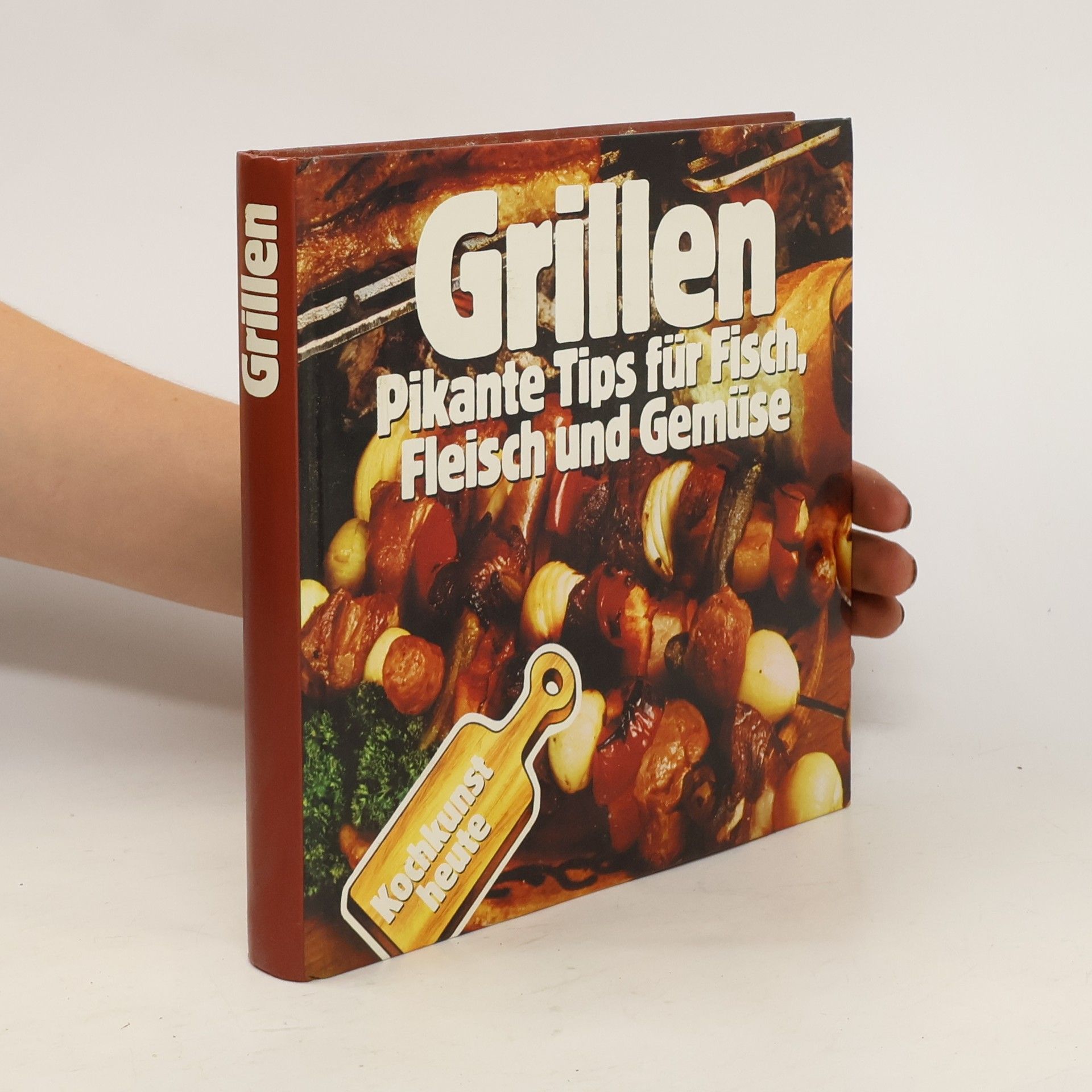 Various authors Grillen. Pikante Tips für Fisch, Fleisch und Gemüse