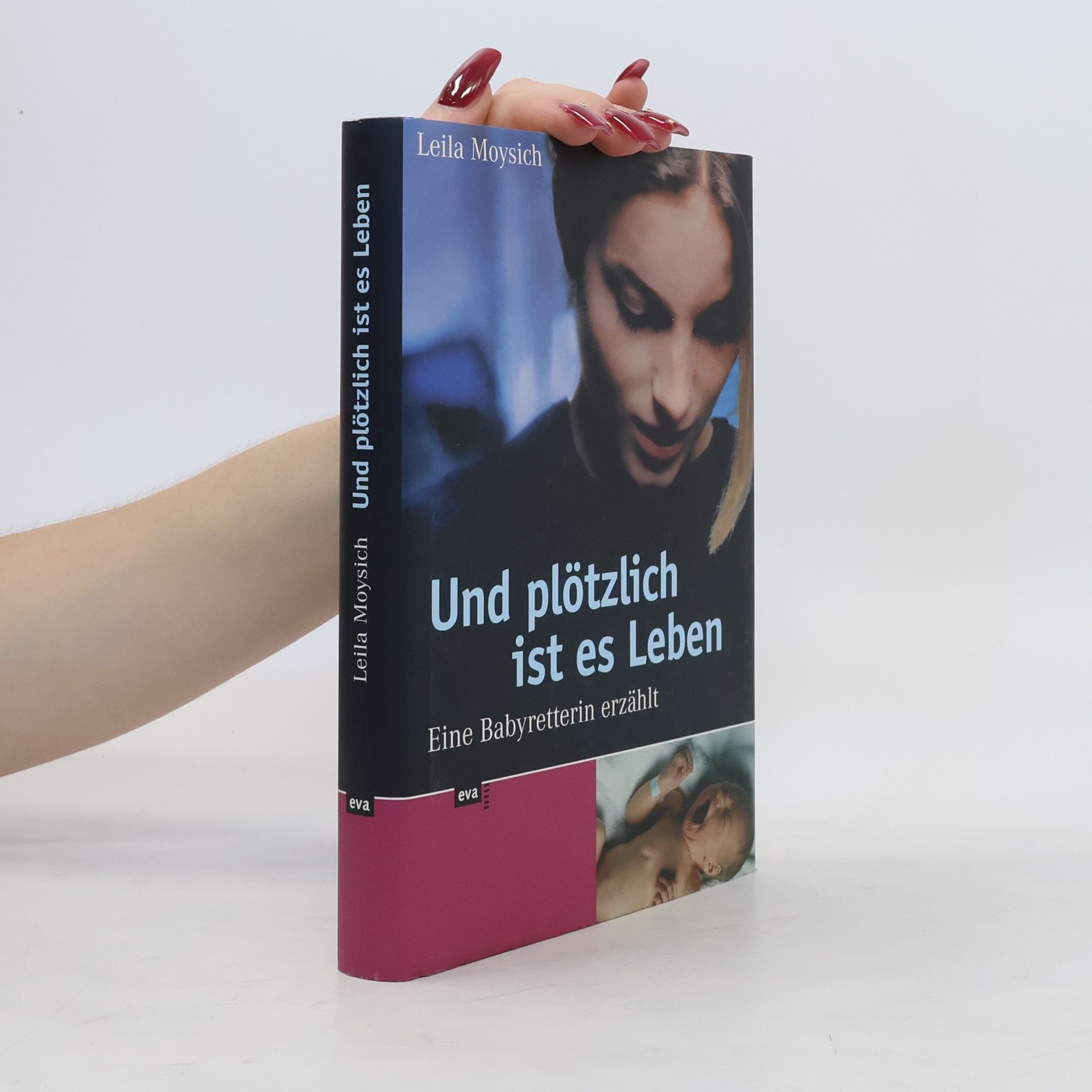 Leila Moysich Und plötzlich ist es Leben