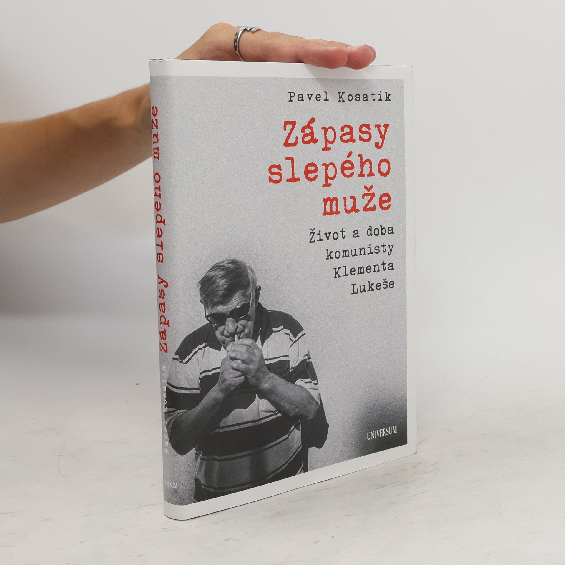 Pavel Kosatík Zápasy slepého muže : život a doba komunisty Klementa Lukeše