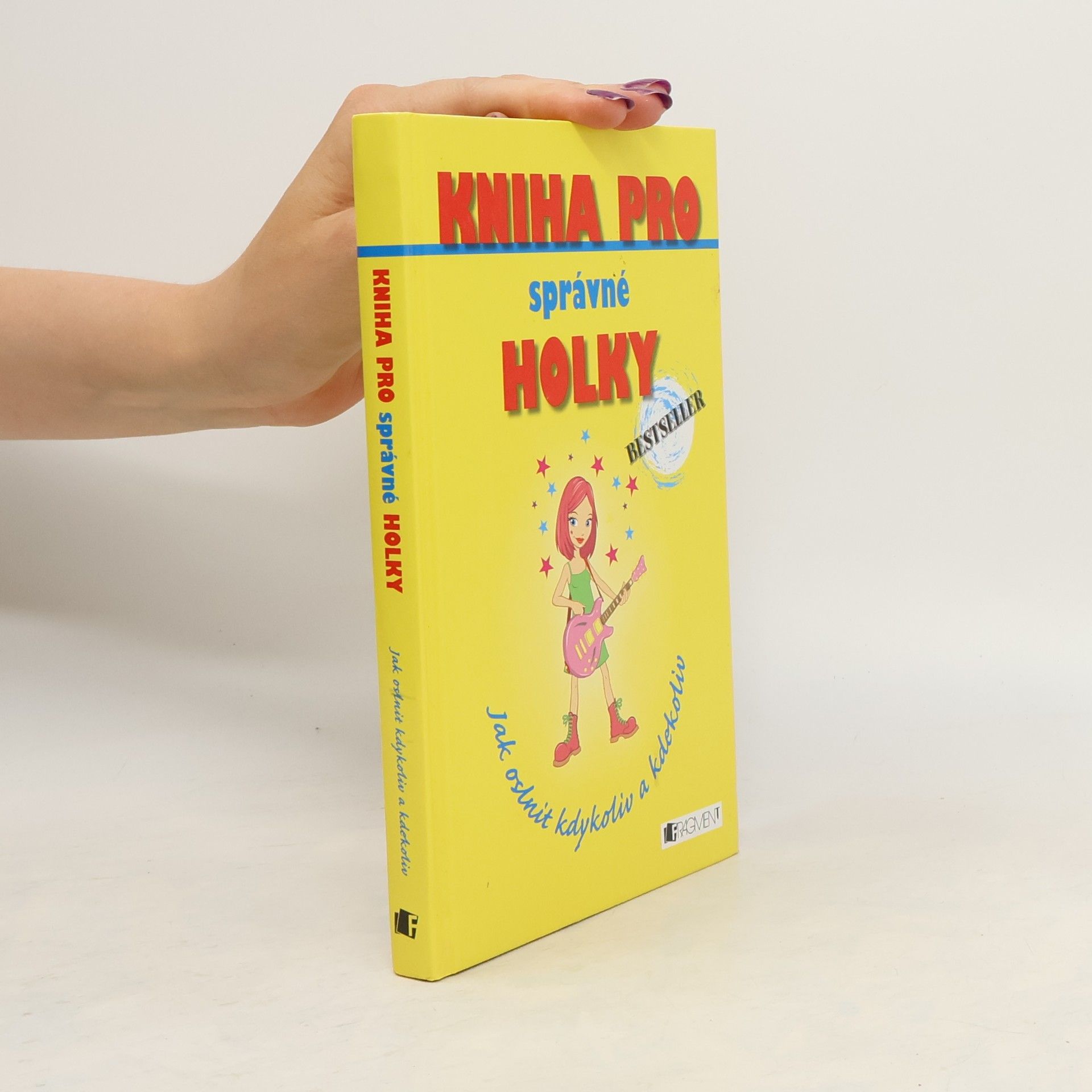 Sally Jeffrie Kniha pro správné holky. Jak oslnit kdykoliv a kdekoliv