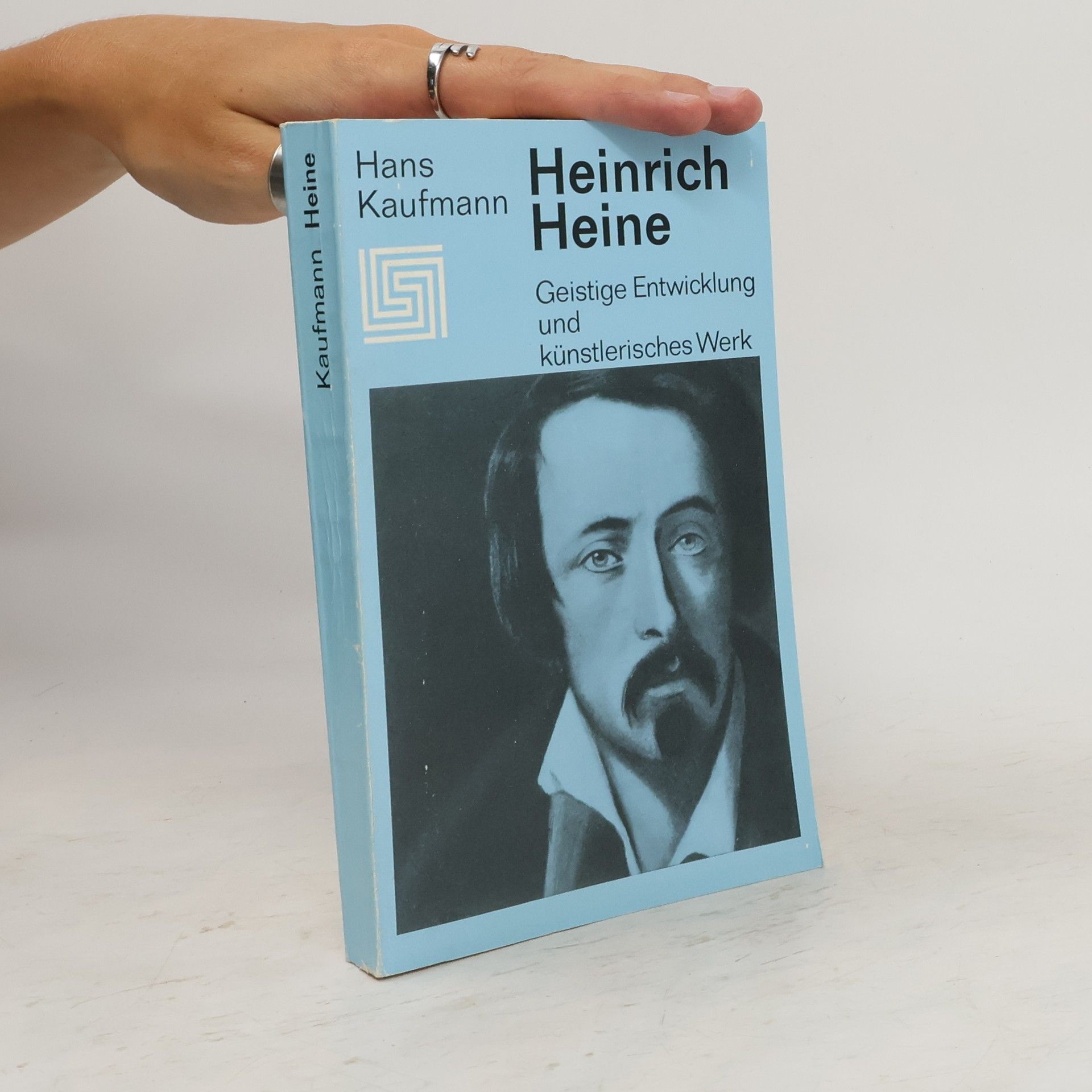 Hans Kaufmann Heinrich Heine. Geistige Entwicklung und künstlerisches Werk