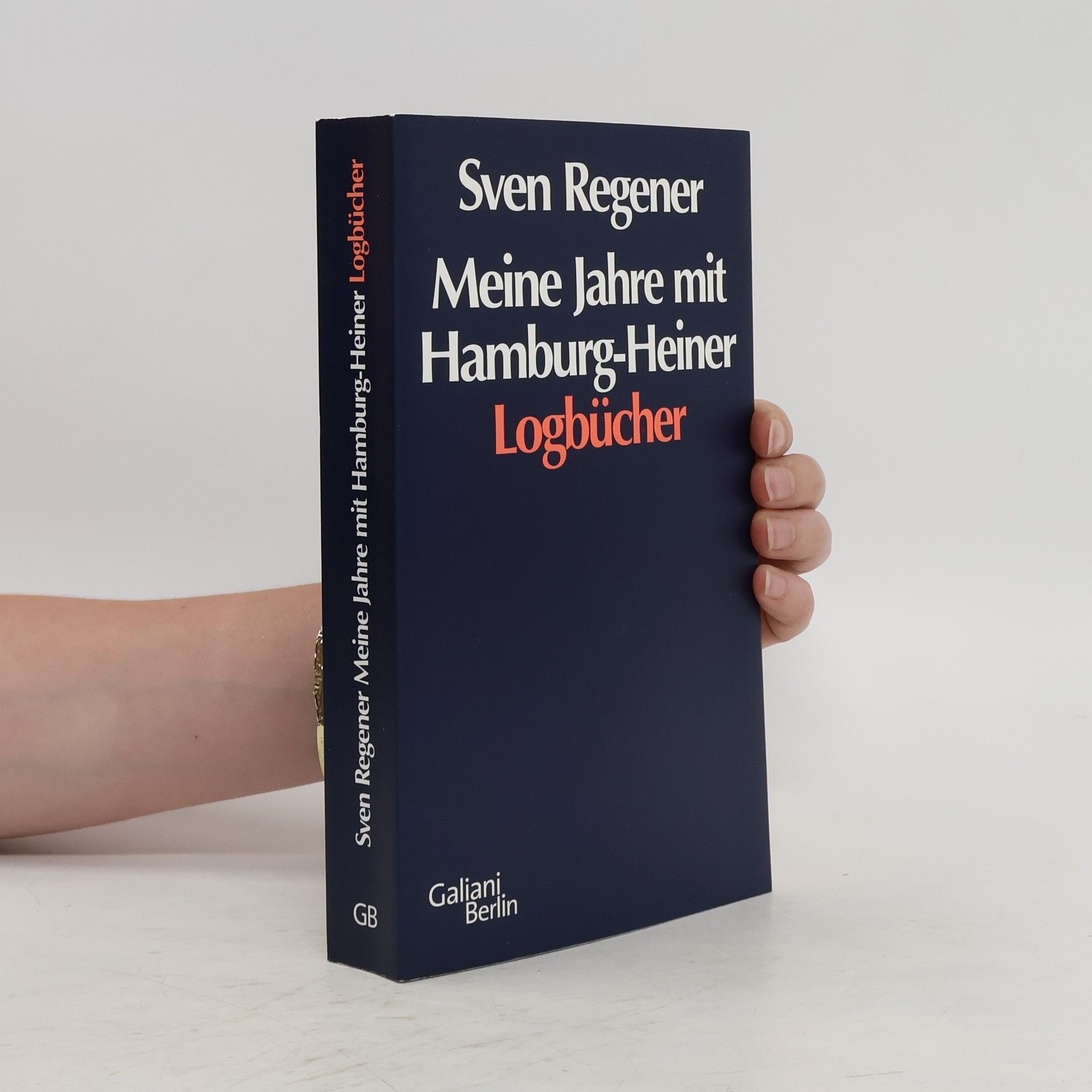 Sven Regener Meine Jahre mit Hamburg-Heiner: Logbücher