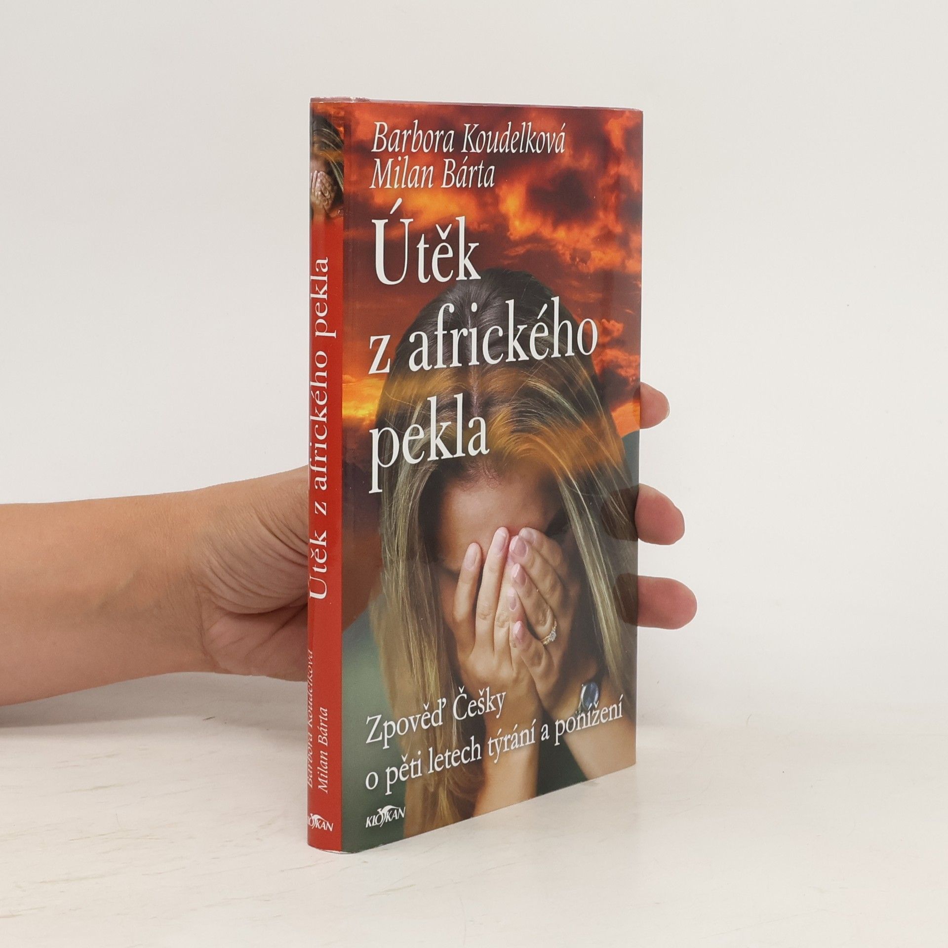 Barbora Koudelková Útěk z afrického pekla: Zpověď Češky o pěti letech týrání a ponížení