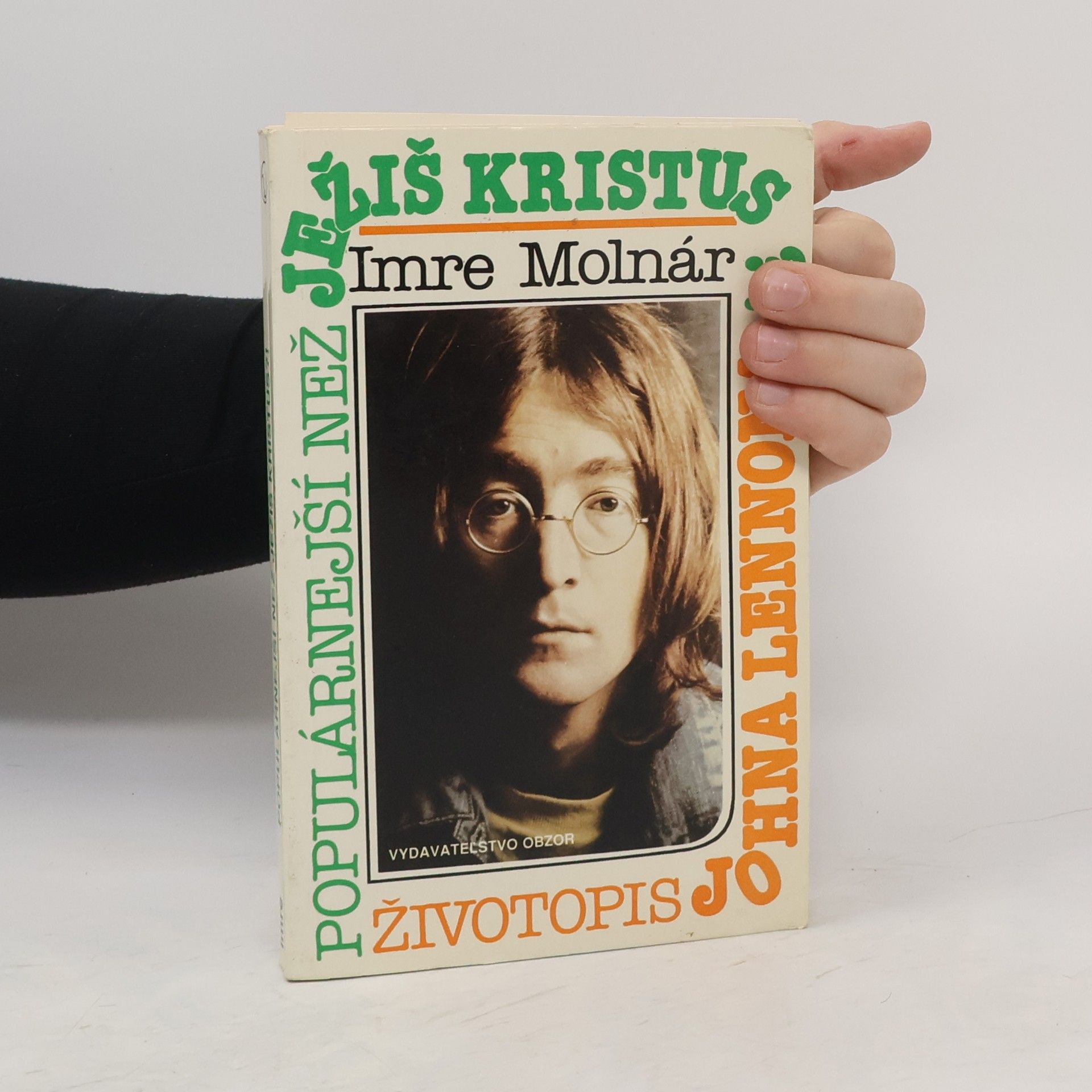 Imre Molnár Populárnejší než Ježiš Kristus?! : životopis Johna Lennona