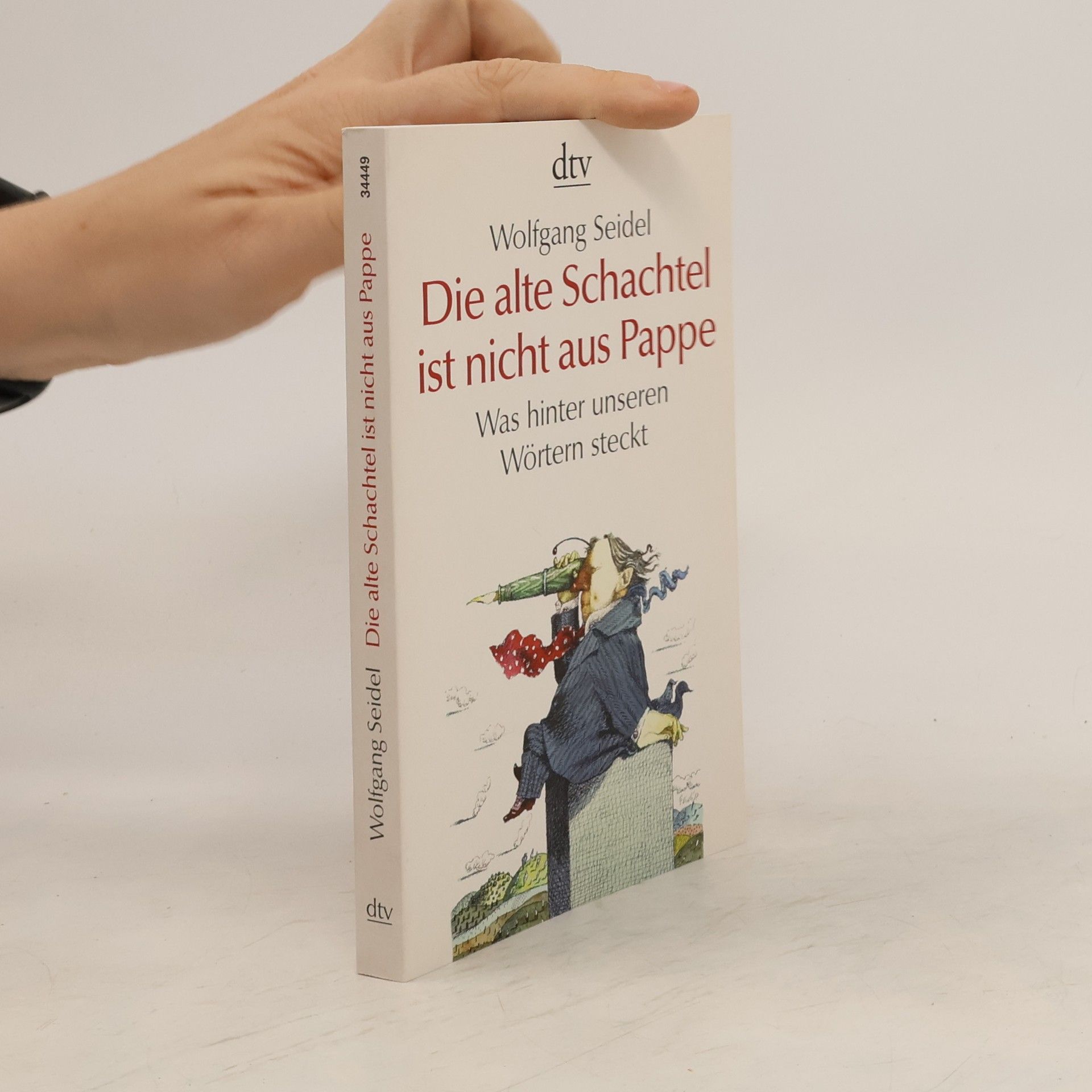 Wolfgang Seidel Die alte Schachtel ist nicht aus Pappe