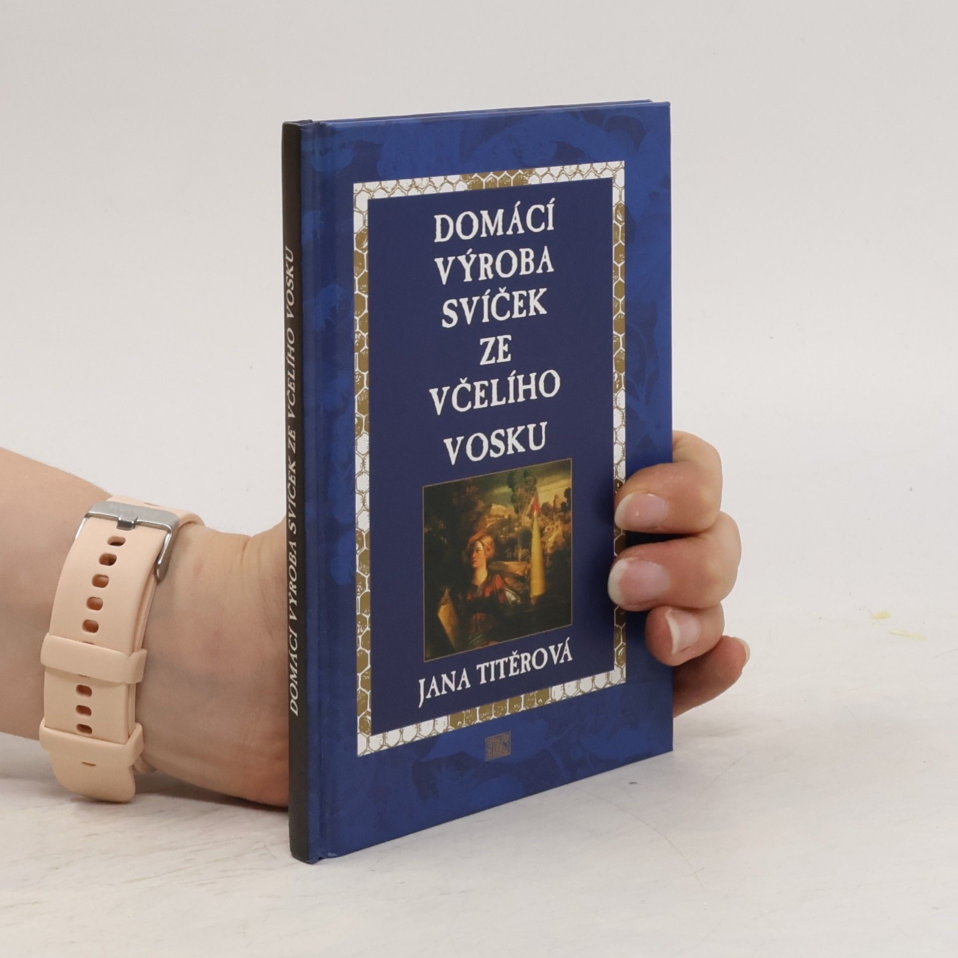 Jana Titěrová Domácí výroba svíček ze včelího vosku