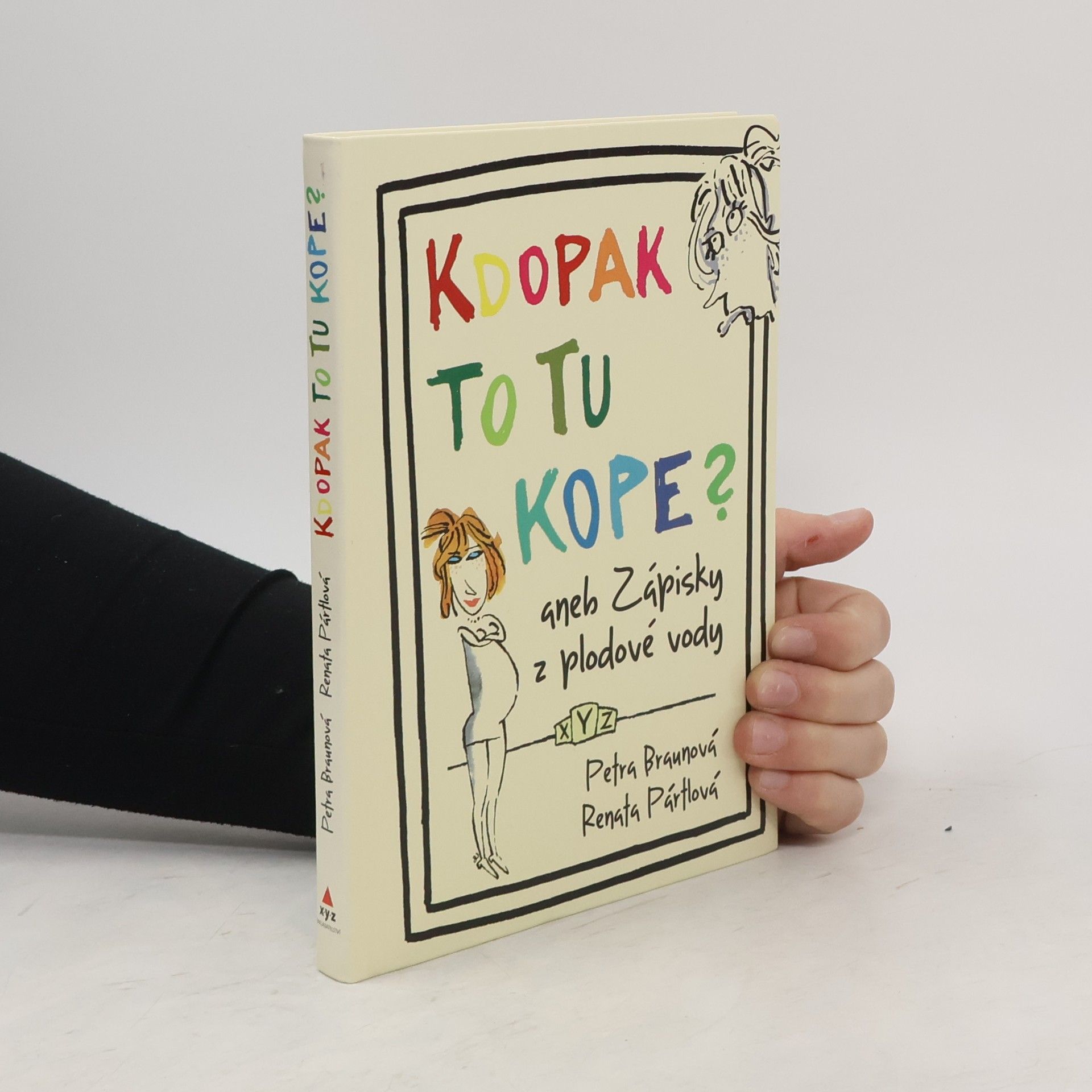 Petra Braun Groh Kdopak to tu kope, aneb, Zápisky z plodové vody