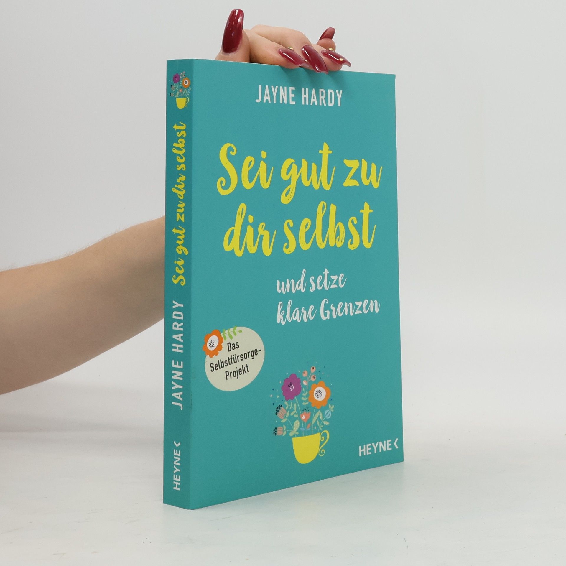 Jayne Hardy Sei gut zu dir selbst und setze klare Grenzen