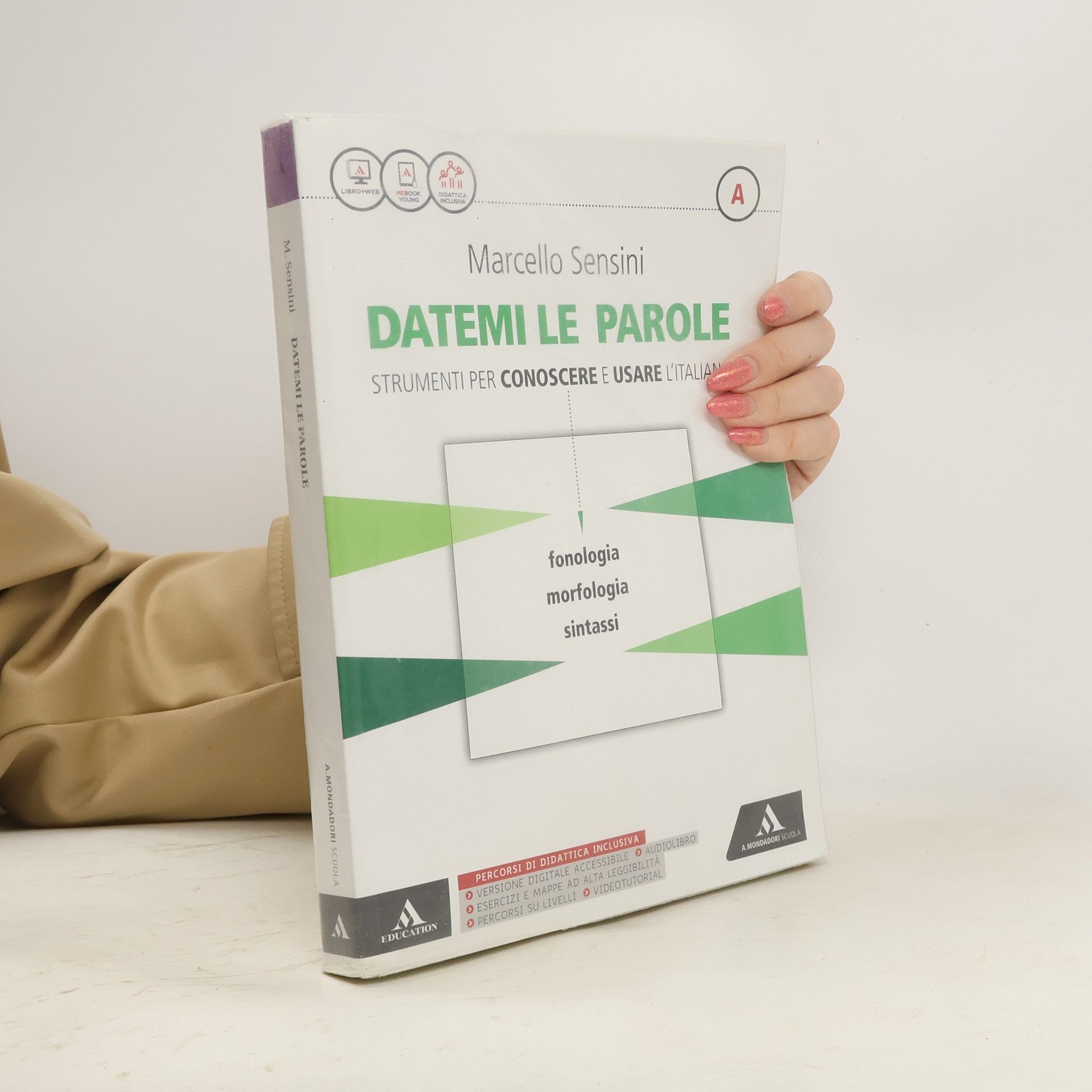 Marcello Sensini Datemi le parole. Strumenti per conoscere e usare l'italiano A