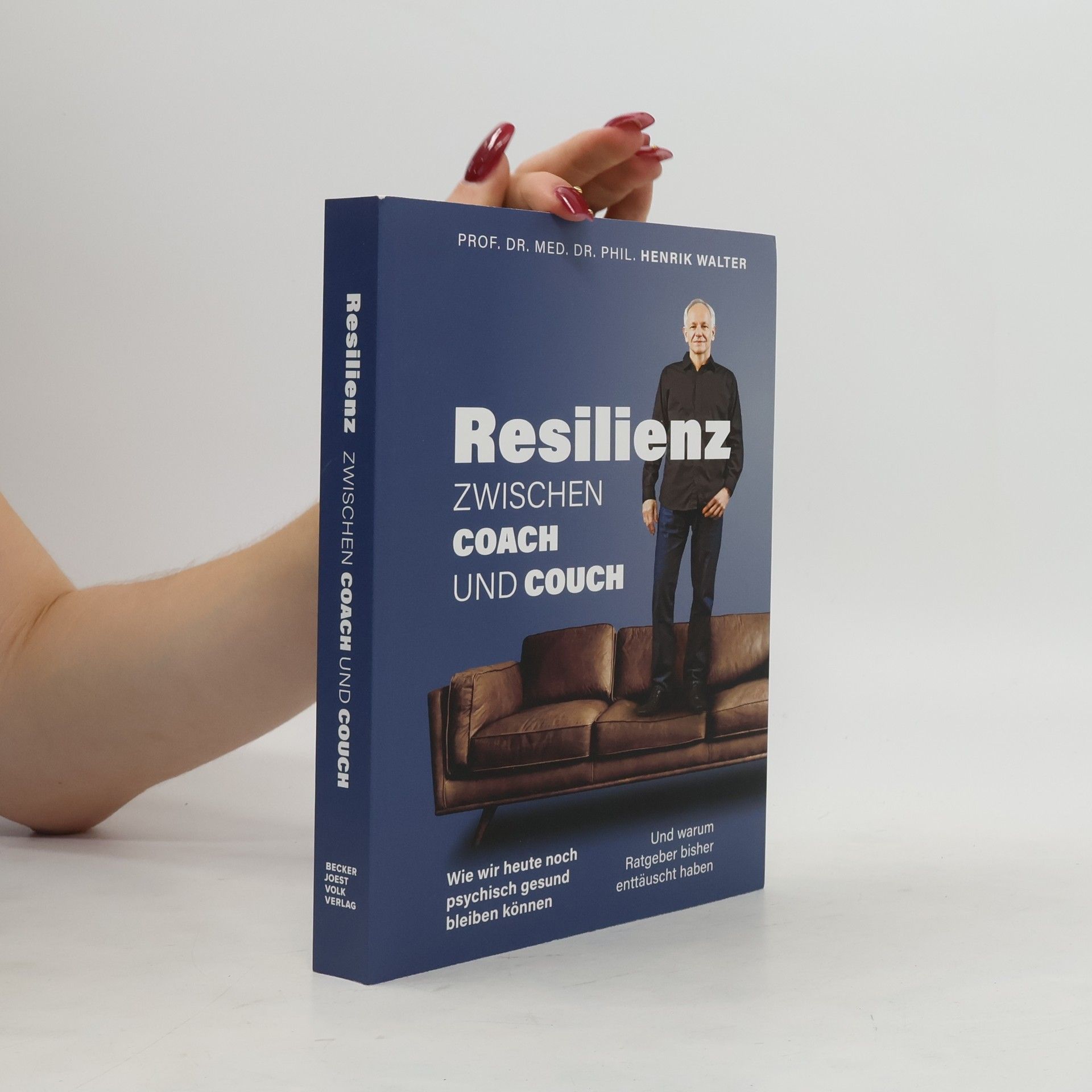 Henrik Walter Resilienz – Zwischen Coach und Couch. Wie wir heute noch psychisch gesund bleiben können und warum Ratgeber bisher enttäuscht haben