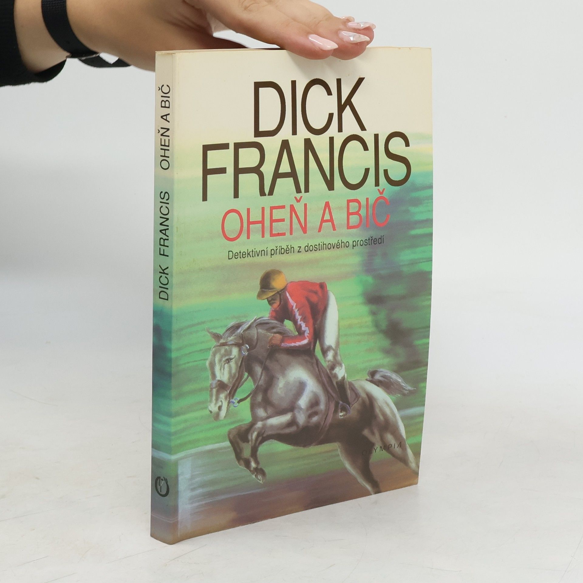 Dick Francis Oheň a bič