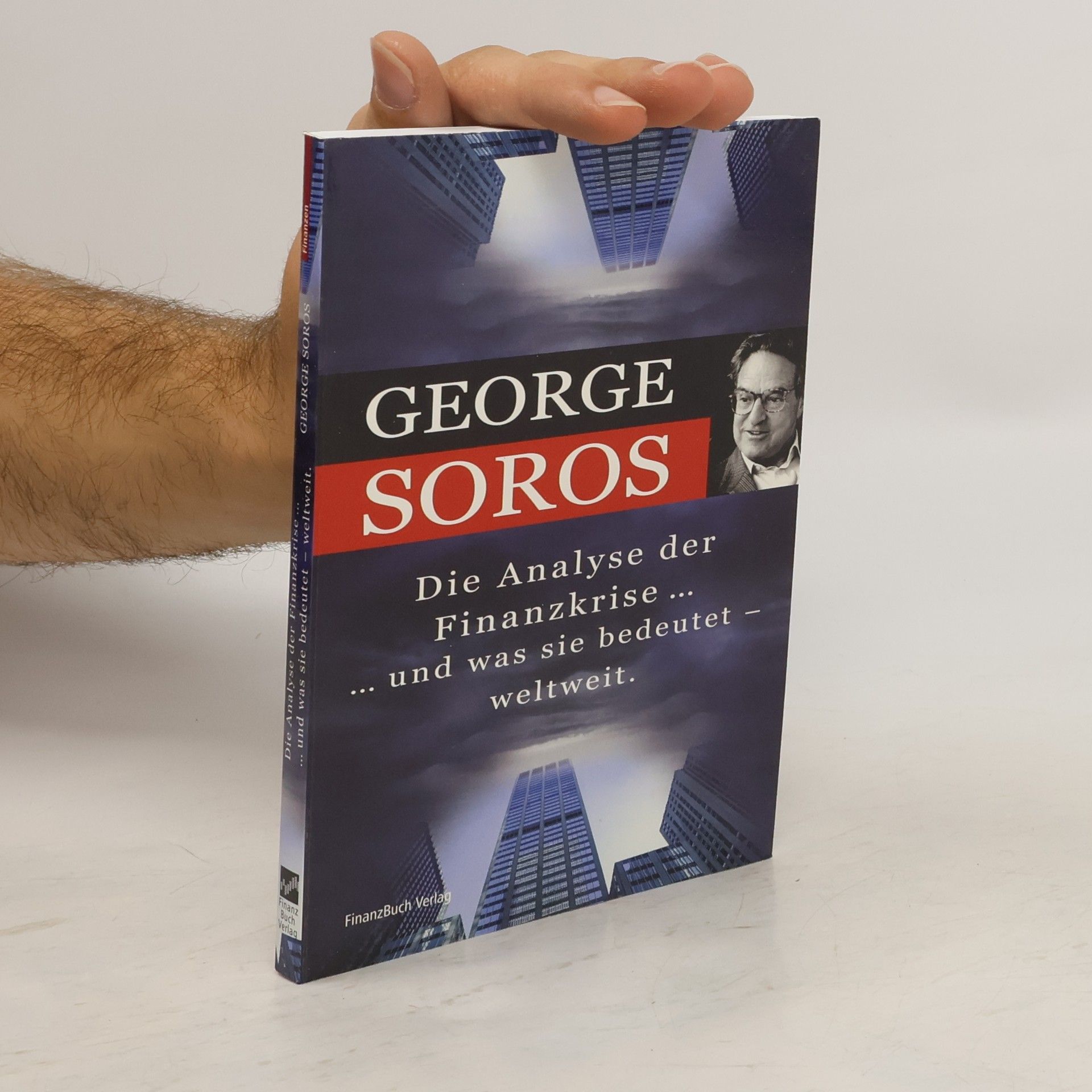 George Soros Die Analyse der Finanzkrise ... und was sie bedeutet, weltweit