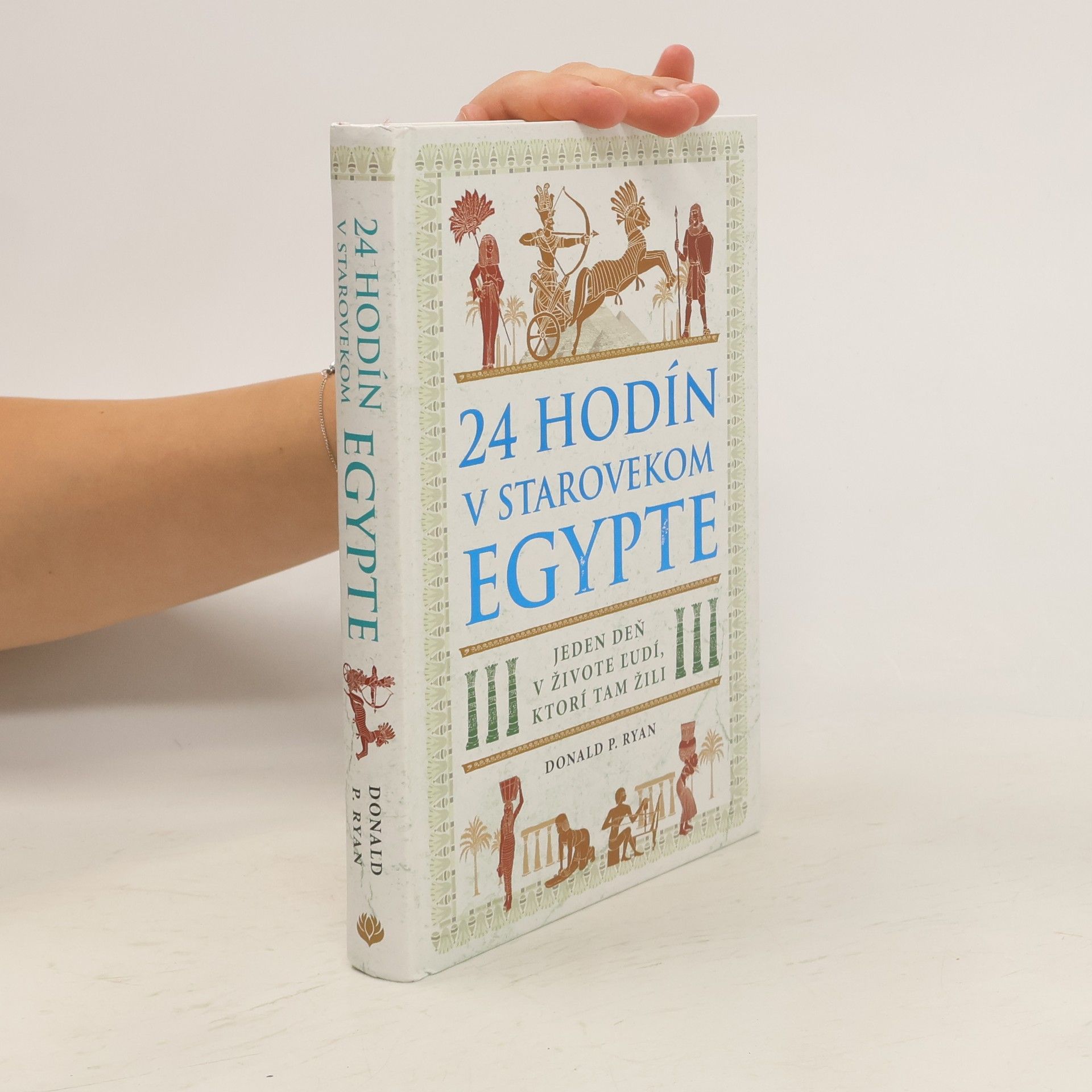 Donald P. Ryan 24 hodín v starovekom Egypte: Jeden deň v živote ľudí, ktorí tam žili