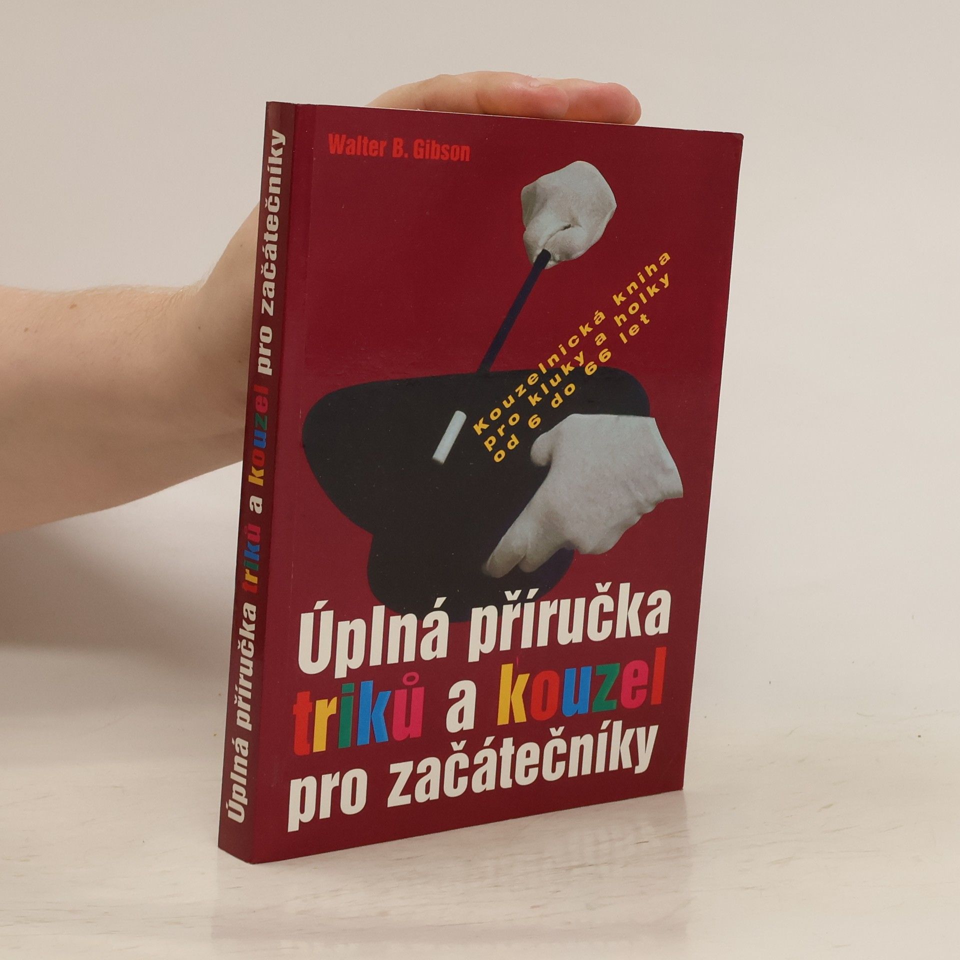 Walter B. Walter Brown Gibson Úplná příručka triků a kouzel pro začátečníky