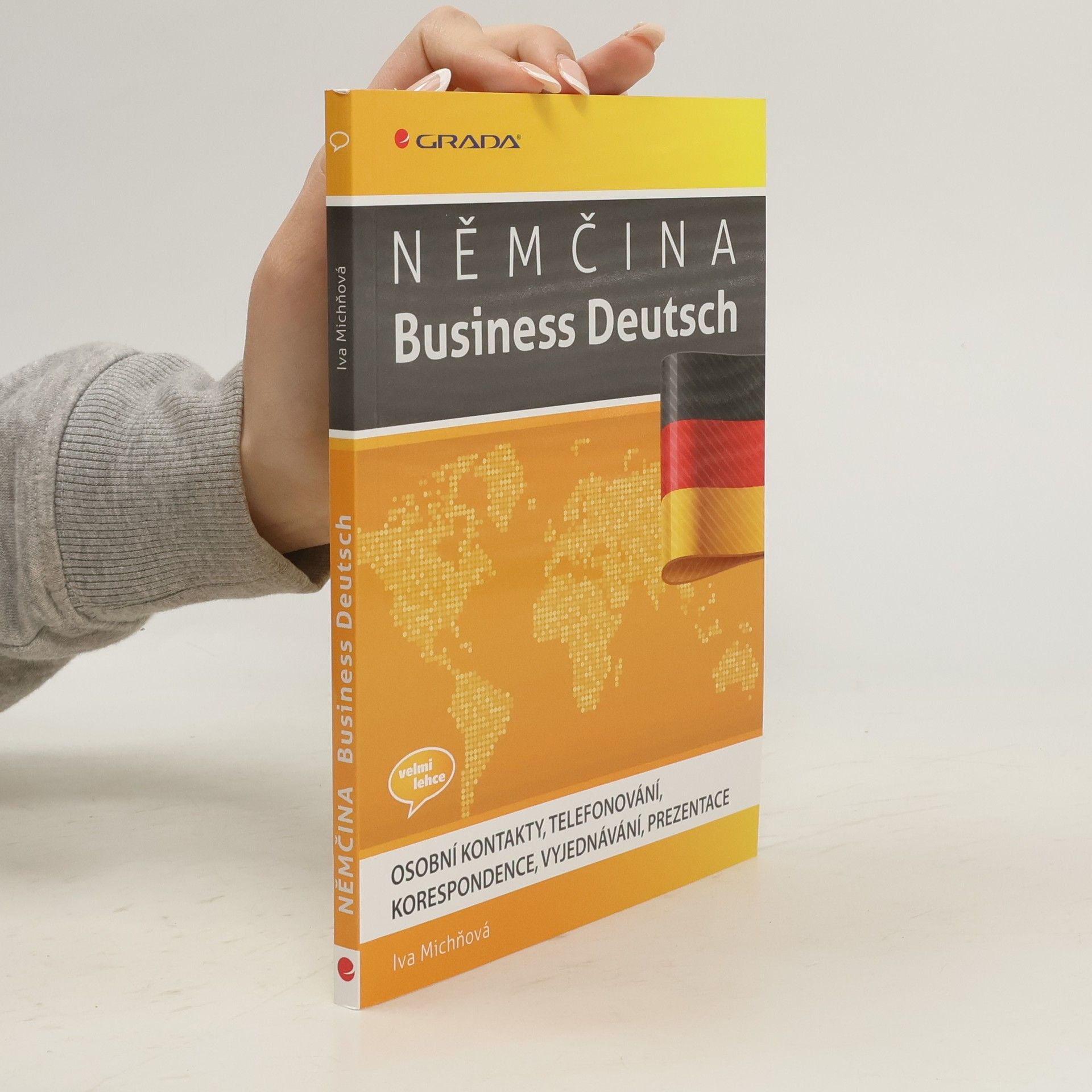 Iva Michňová Němčina. Business Deutsch. Osobní kontakty, telefonování, korespondence, vyjednávání a prezentace