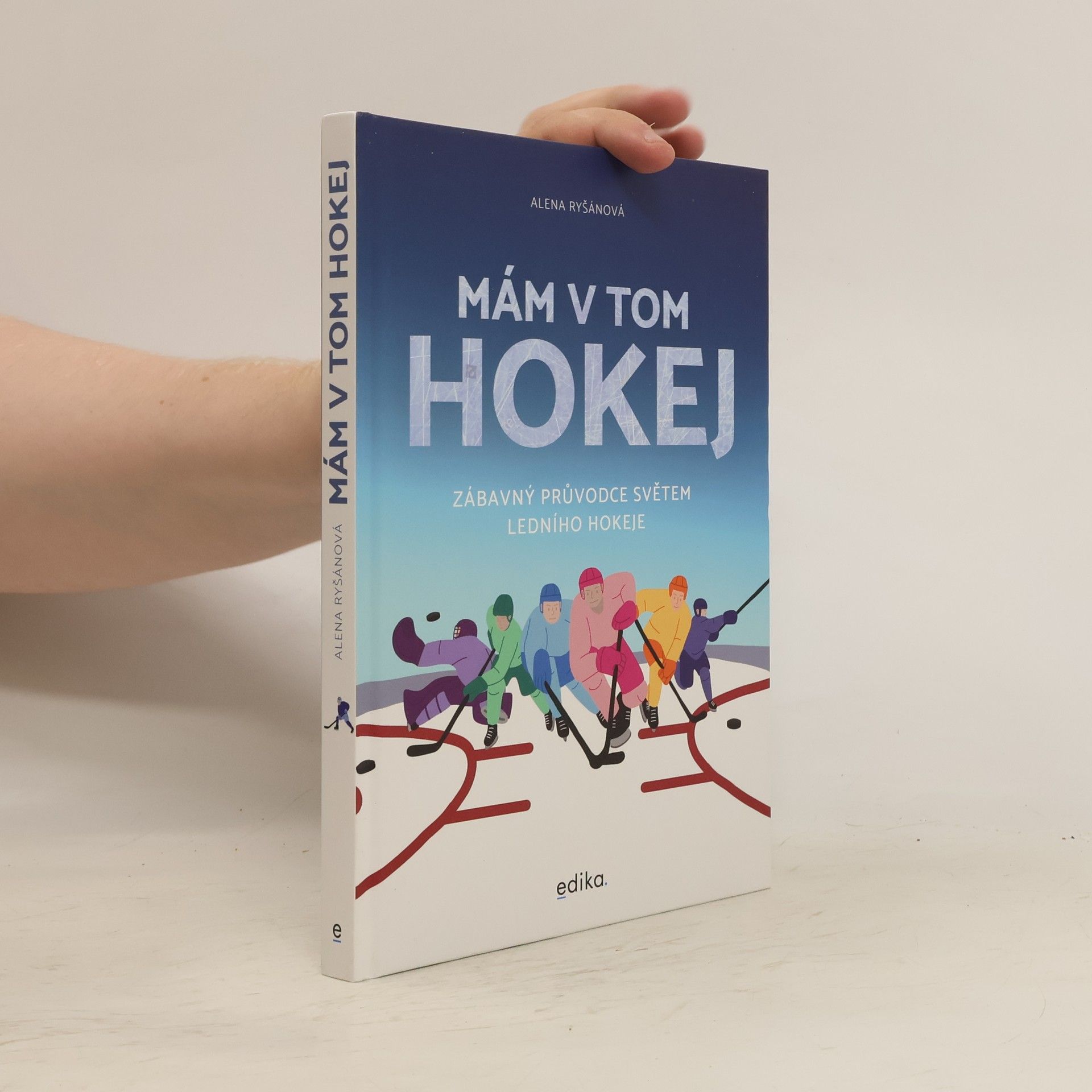Alena Ryšánová Mám v tom hokej. Zábavný průvodce světem ledního hokeje