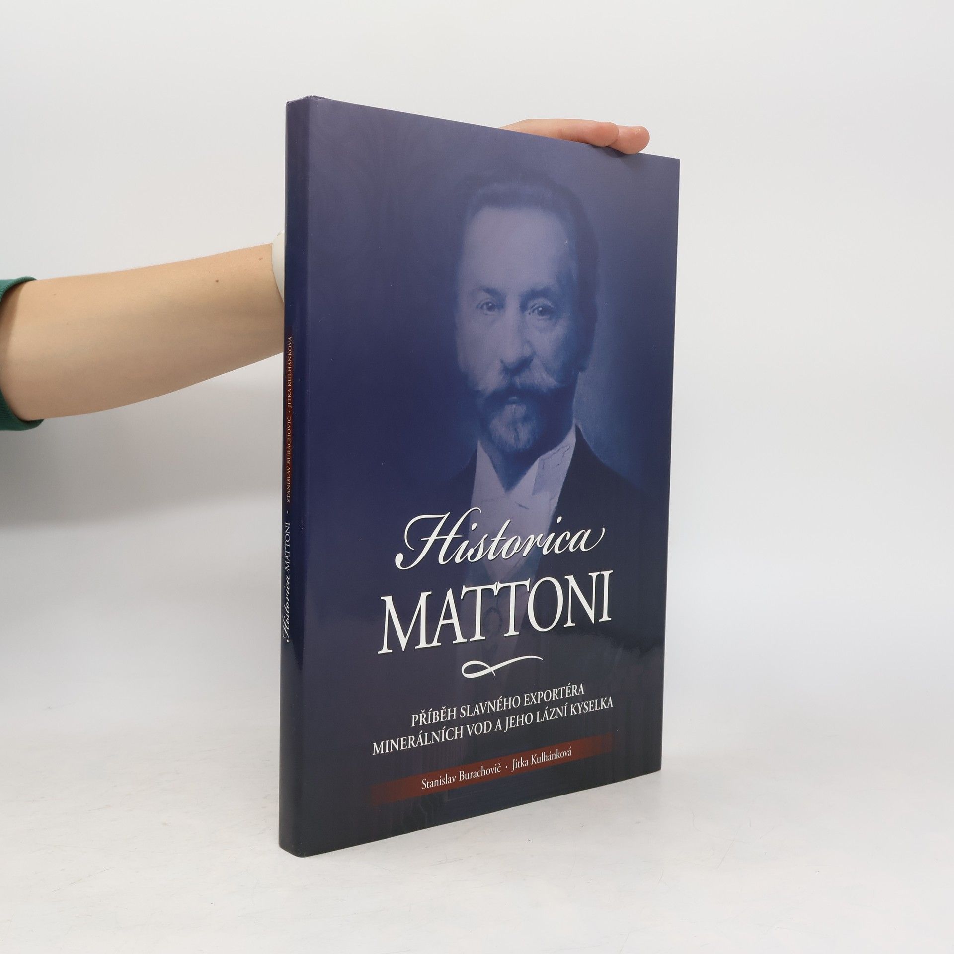 Stanislav Burachovič Historica Mattoni : příběh Heinricha Edlera von Mattoni, slavného exportéra minerálních vod, a jeho lázní Kyselka