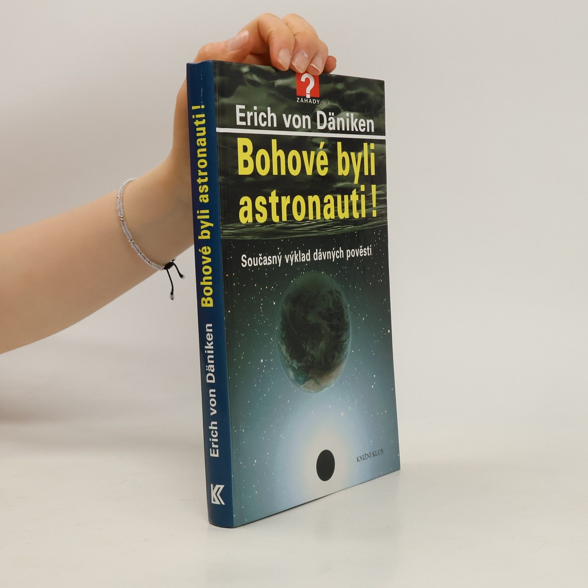 Erich von Däniken Bohové byli astronauti! Současný výklad dávných pověstí