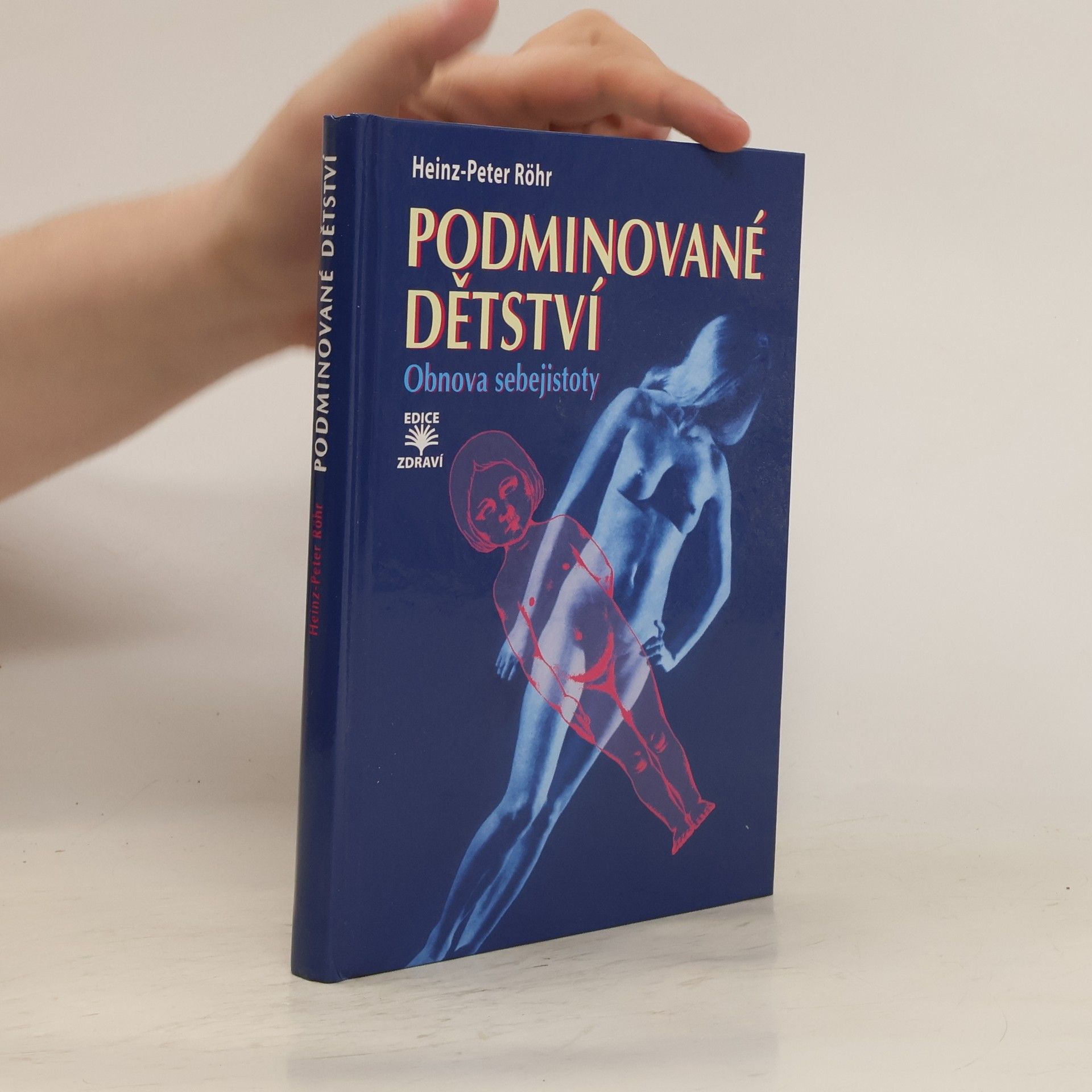 Heinz-Peter Röhr Podminované dětství : obnova sebejistoty