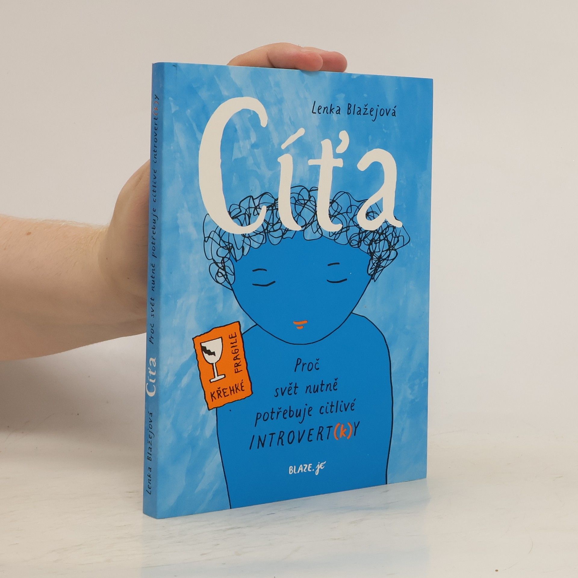 Lenka Blažejová Cíťa : proč svět nutně potřebuje citlivé introvert(k)y