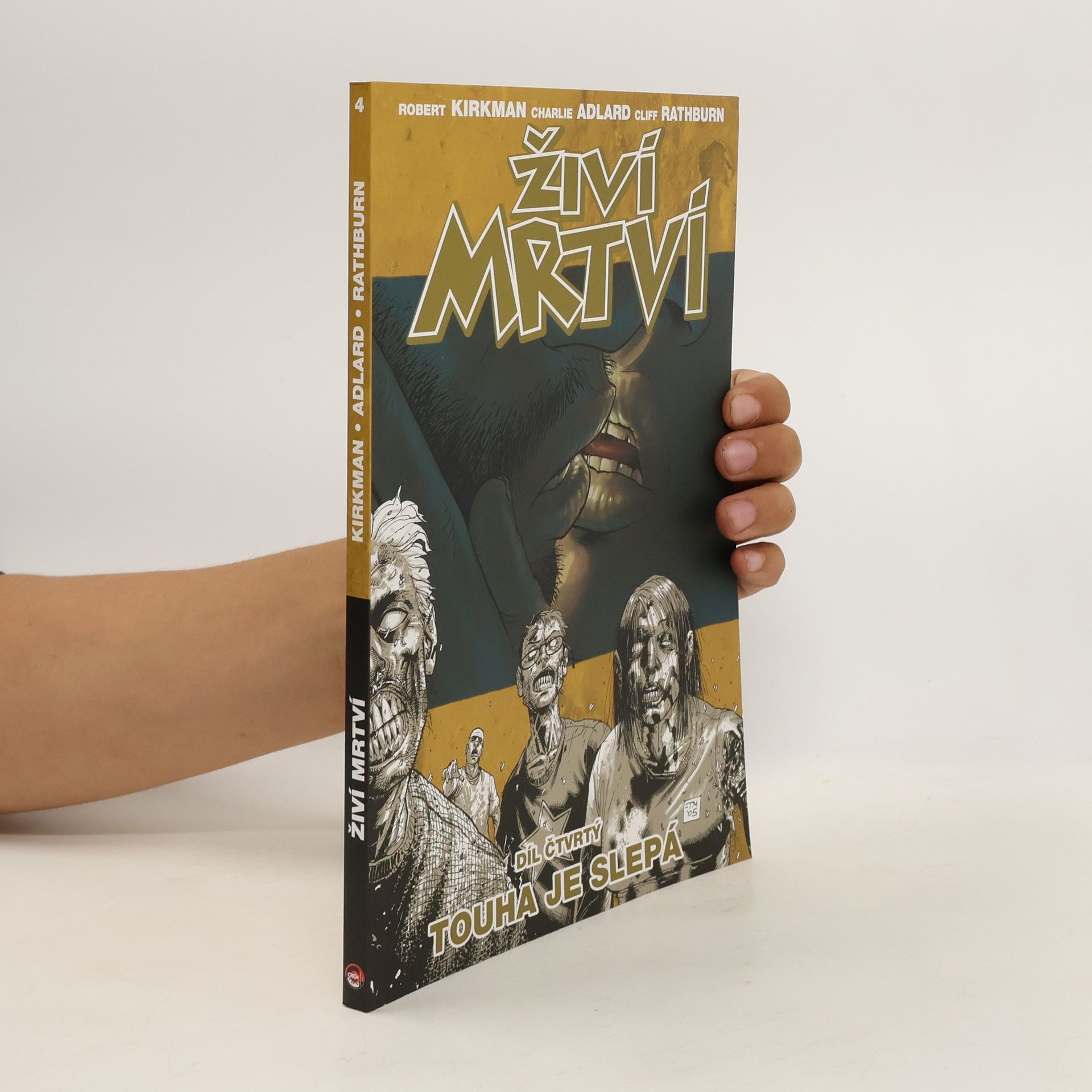 Robert Kirkman Živí mrtví. Díl 4. Touha je slepá