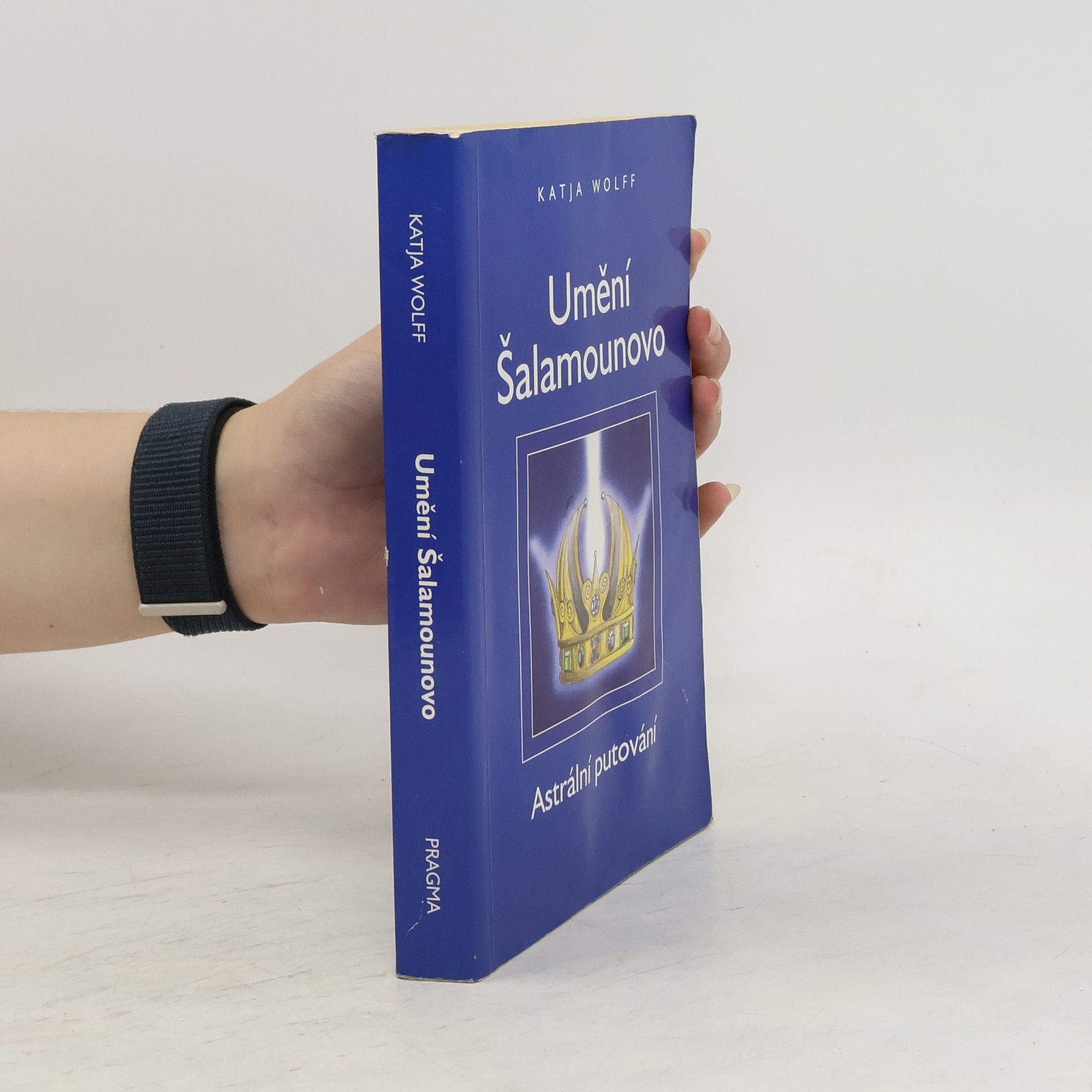 Katja Wolff Umění Šalamounovo : astrální putování
