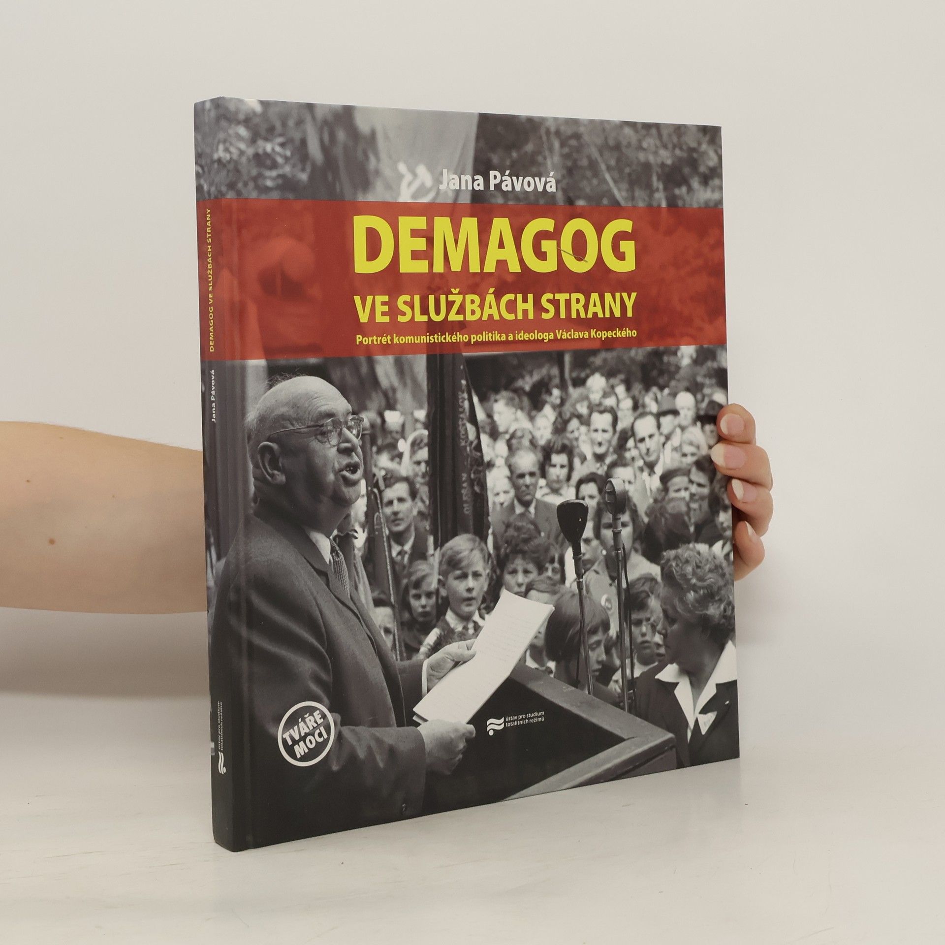 Jana Pávová Demagog ve službách strany: Portrét komunistického politika a ideologa Václava Kopeckého