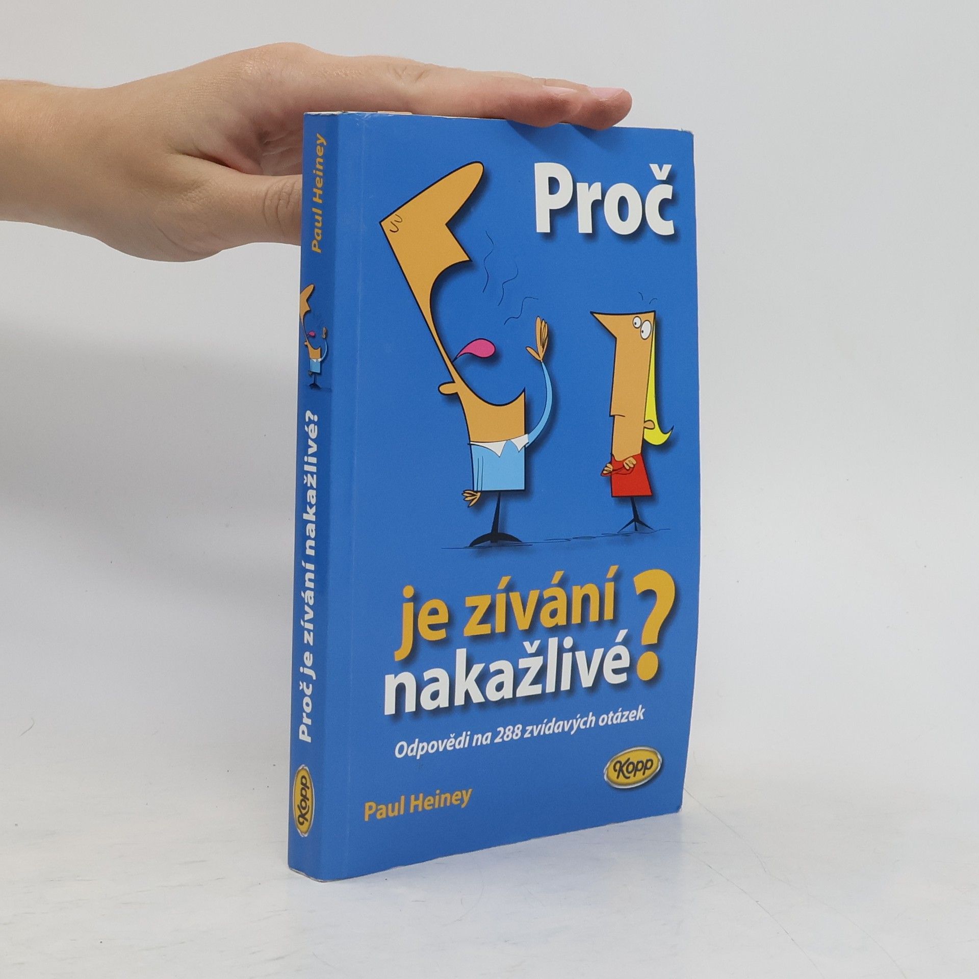 Paul Heiney Proč je zívání nakažlivé? : odpovědi na 288 zvídavých otázek