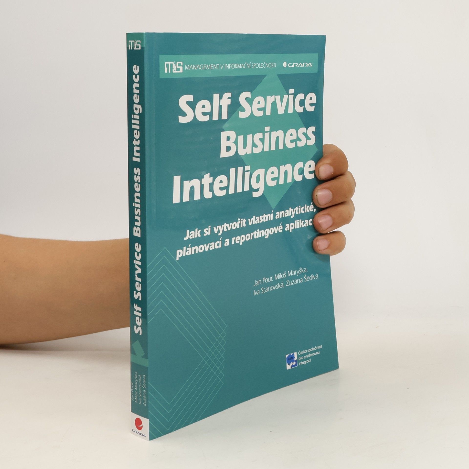 Jan Pour Self Service Business Intelligence. Jak si vytvořit vlastní analytické, plánovací a reportingové aplikace