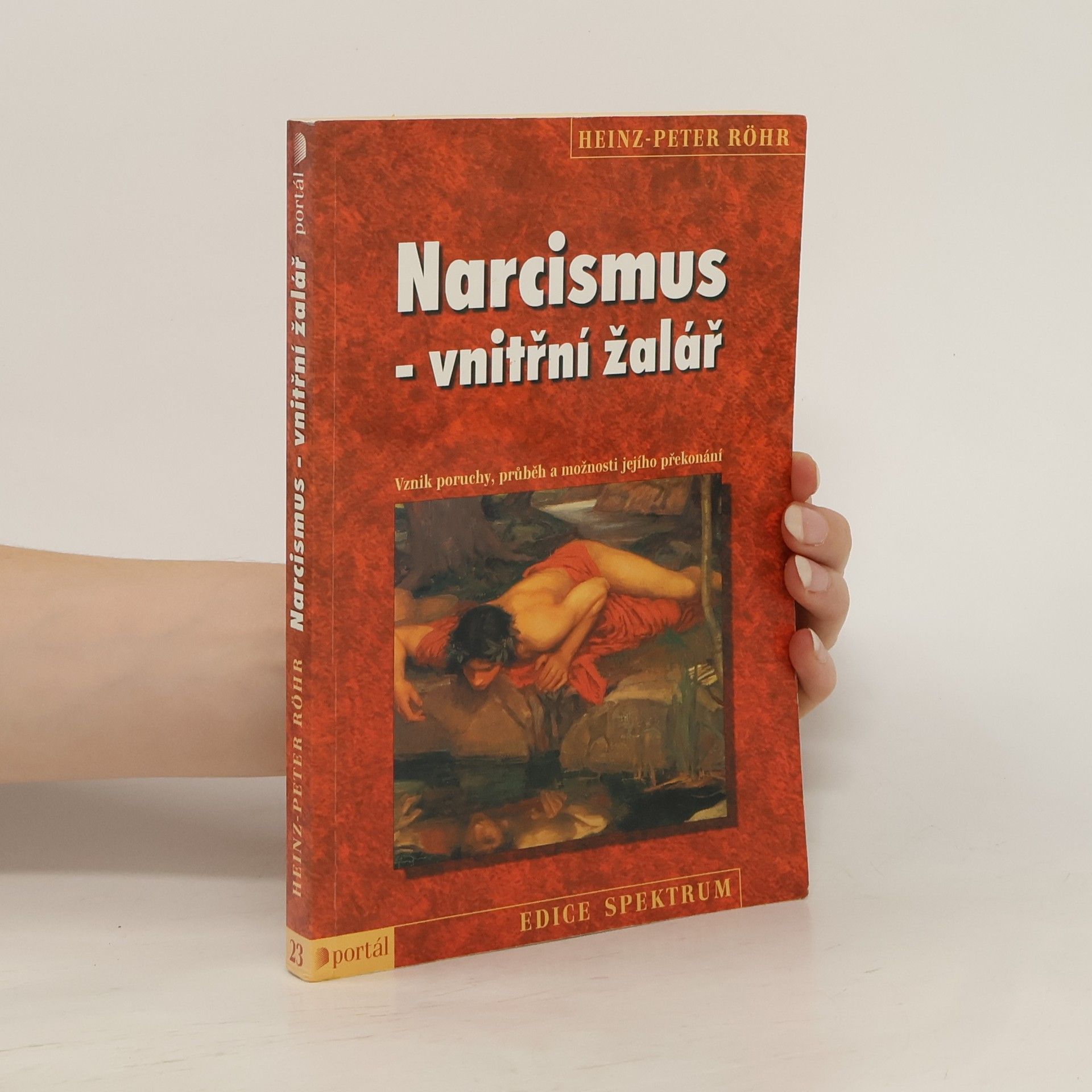 Heinz-Peter Röhr Narcismus - vnitřní žalář. Vznik poruchy, průběh a možnosti jejího překonání