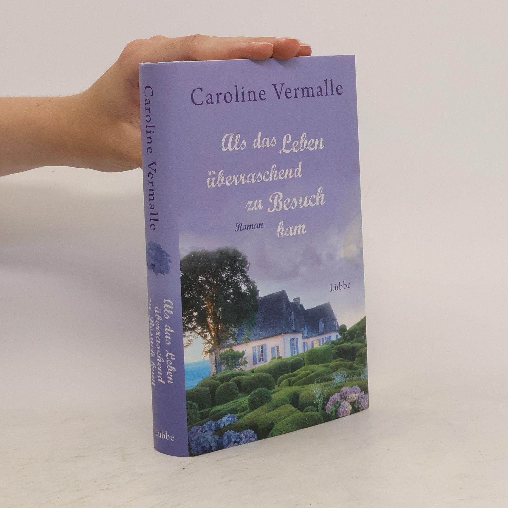 Caroline Vermalle Als das Leben überraschend zu Besuch kam
