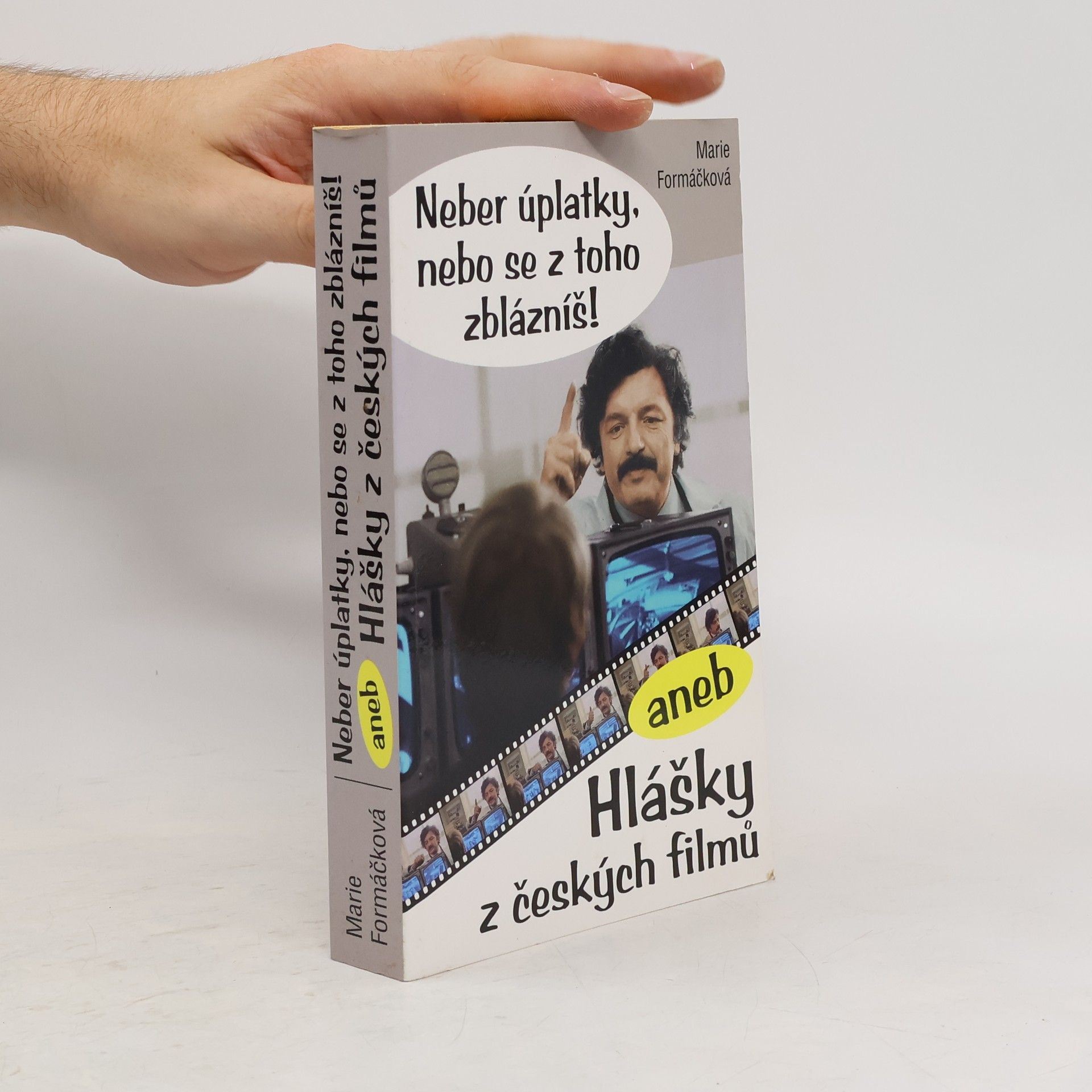 Marie Formáčková Neber úplatky, nebo se z toho zblázníš!, aneb, Hlášky z českých filmů