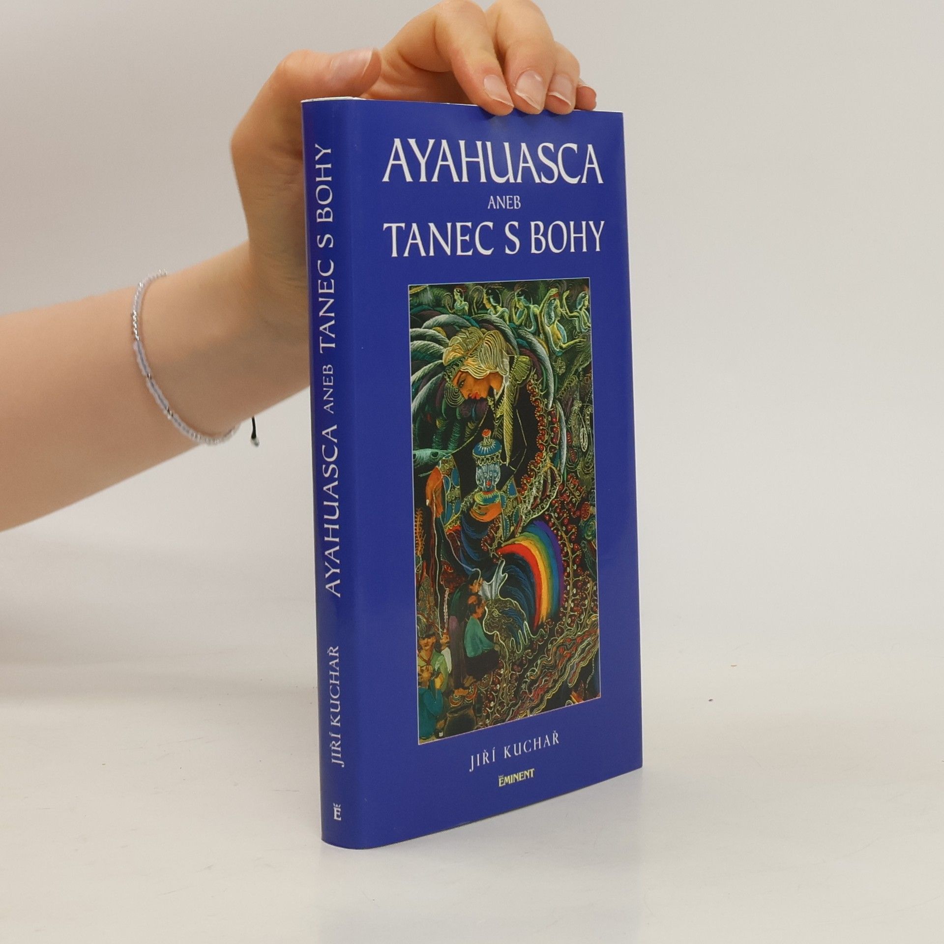 Jiří Kuchař Ayahuasca, aneb, Tanec s bohy