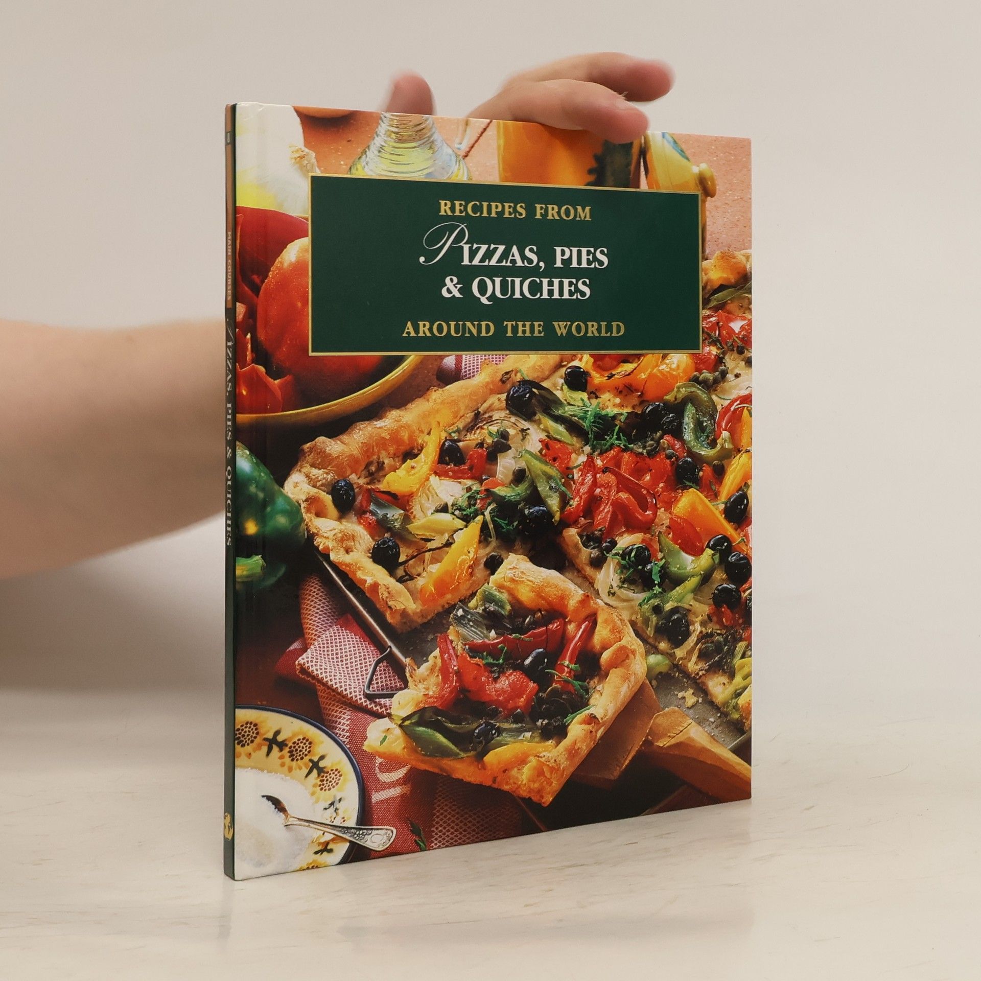 Various authors Recipes from Pizzas, Pies & Quiches around the World