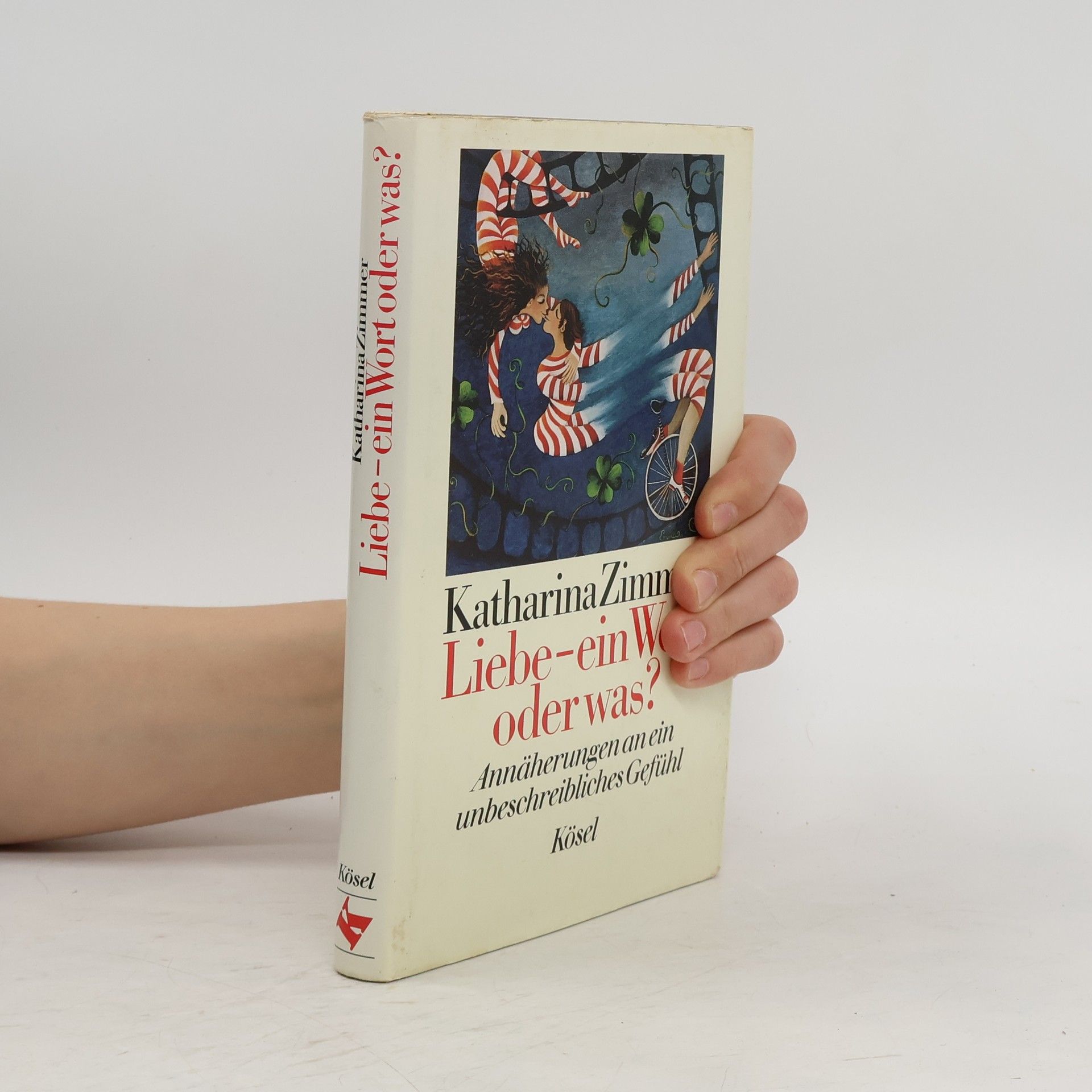 Katharina Zimmer Liebe - ein Wort, oder was?