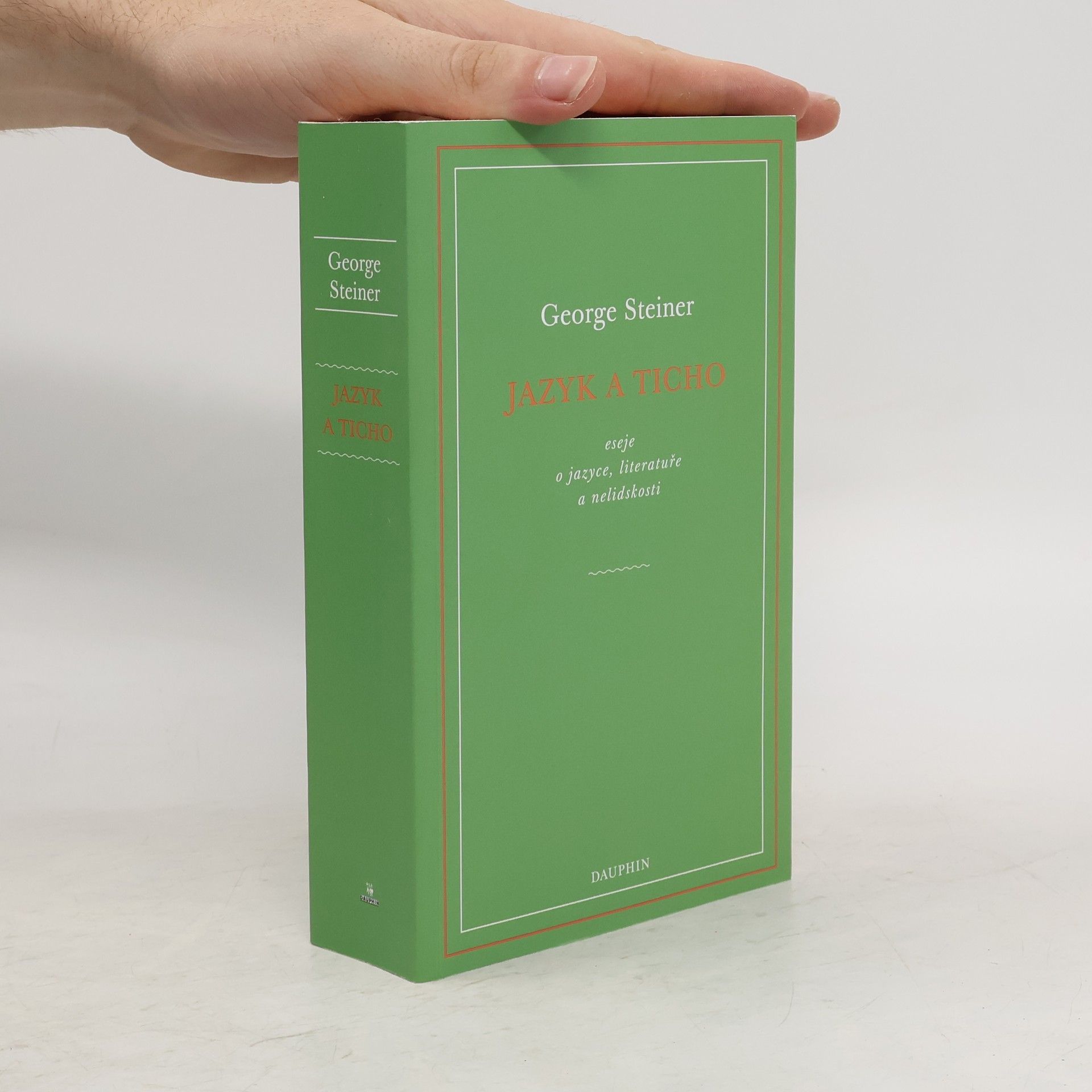 George Steiner Jazyk a ticho, eseje o jazyce, literatuře a nelidskosti